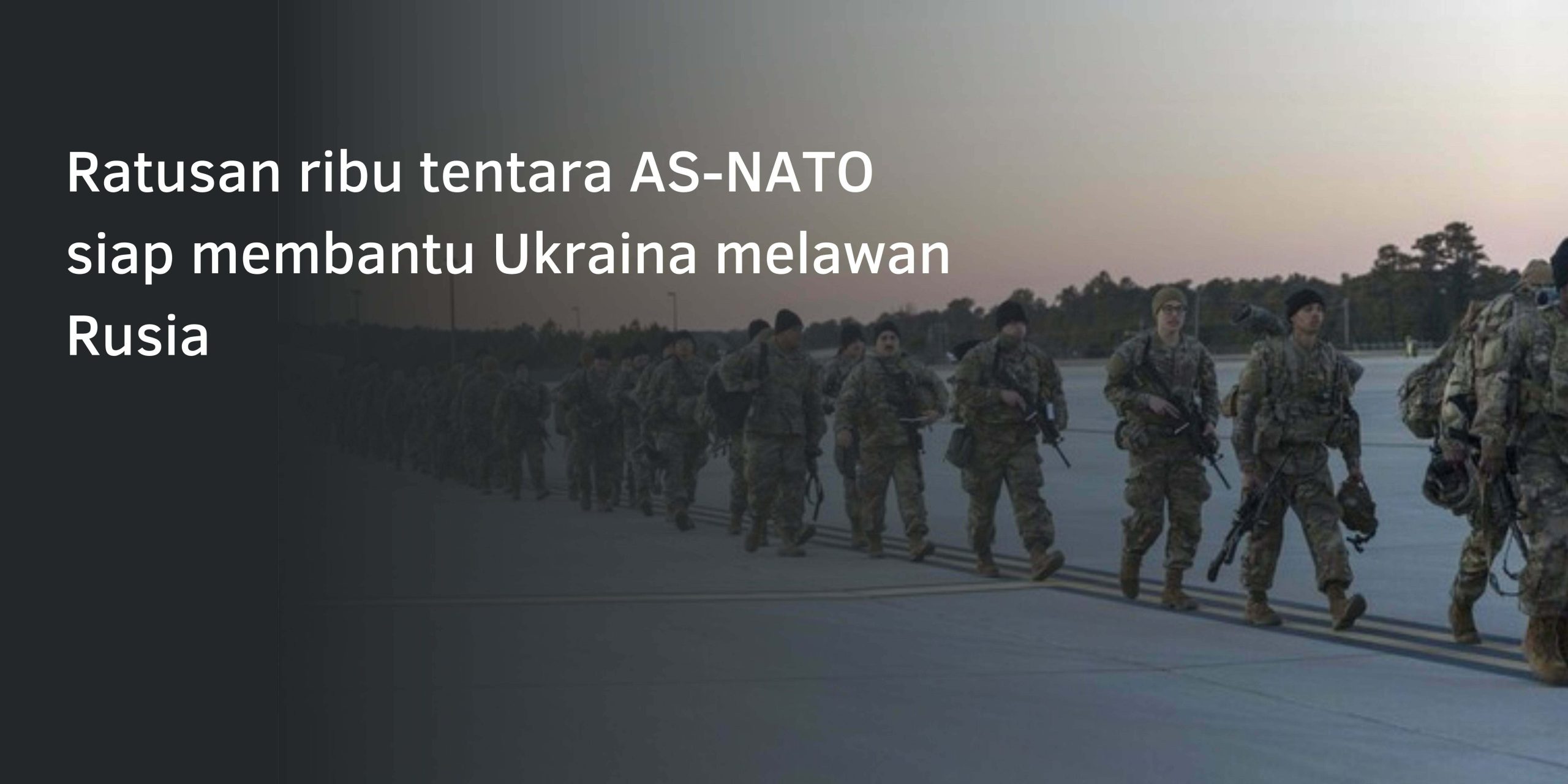 Ratusan Ribu Tentara AS-NATO Siap Membantu Ukraina Melawan Rusia