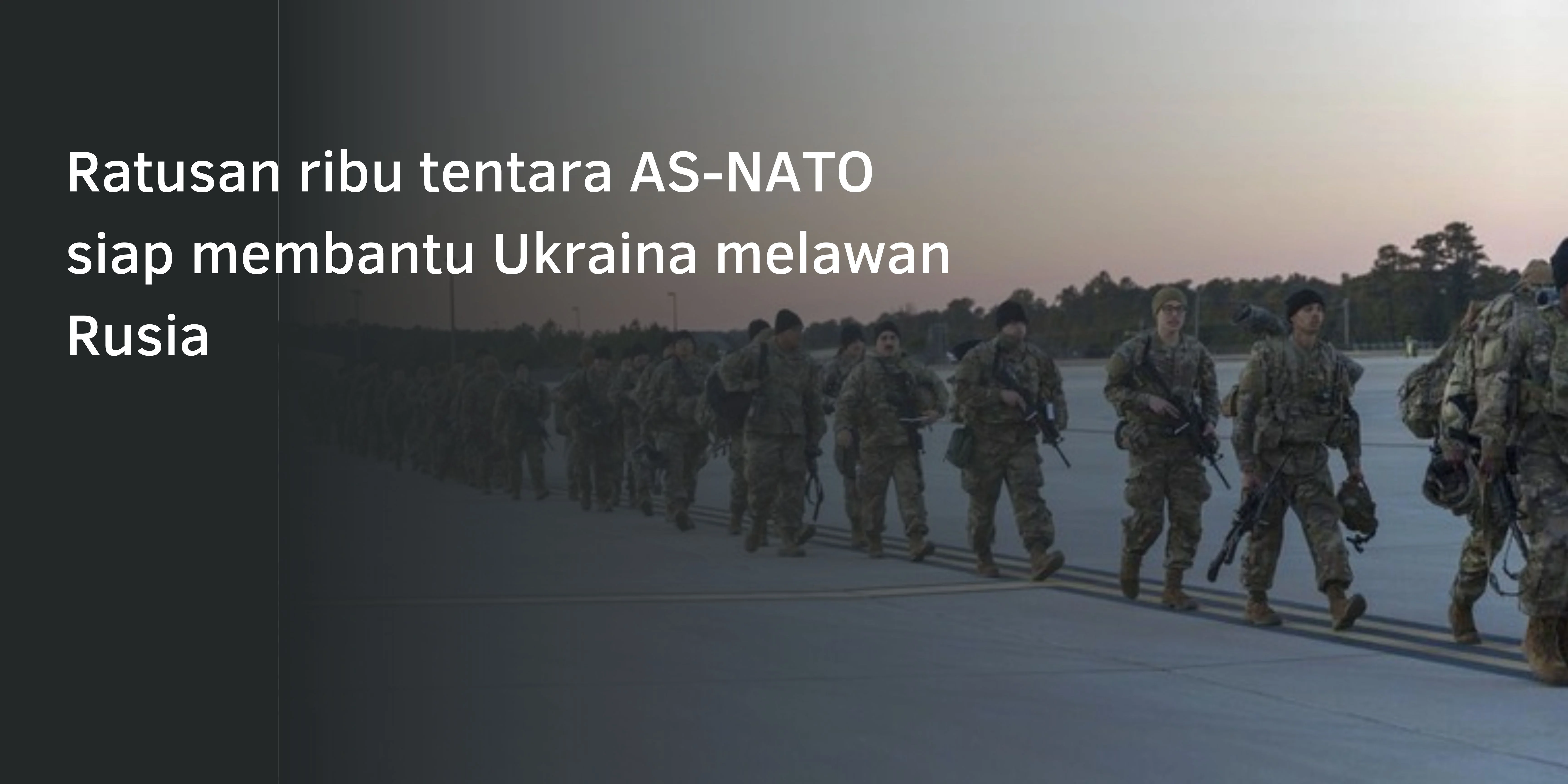 Ratusan Ribu Tentara AS-NATO Siap Membantu Ukraina Melawan Rusia