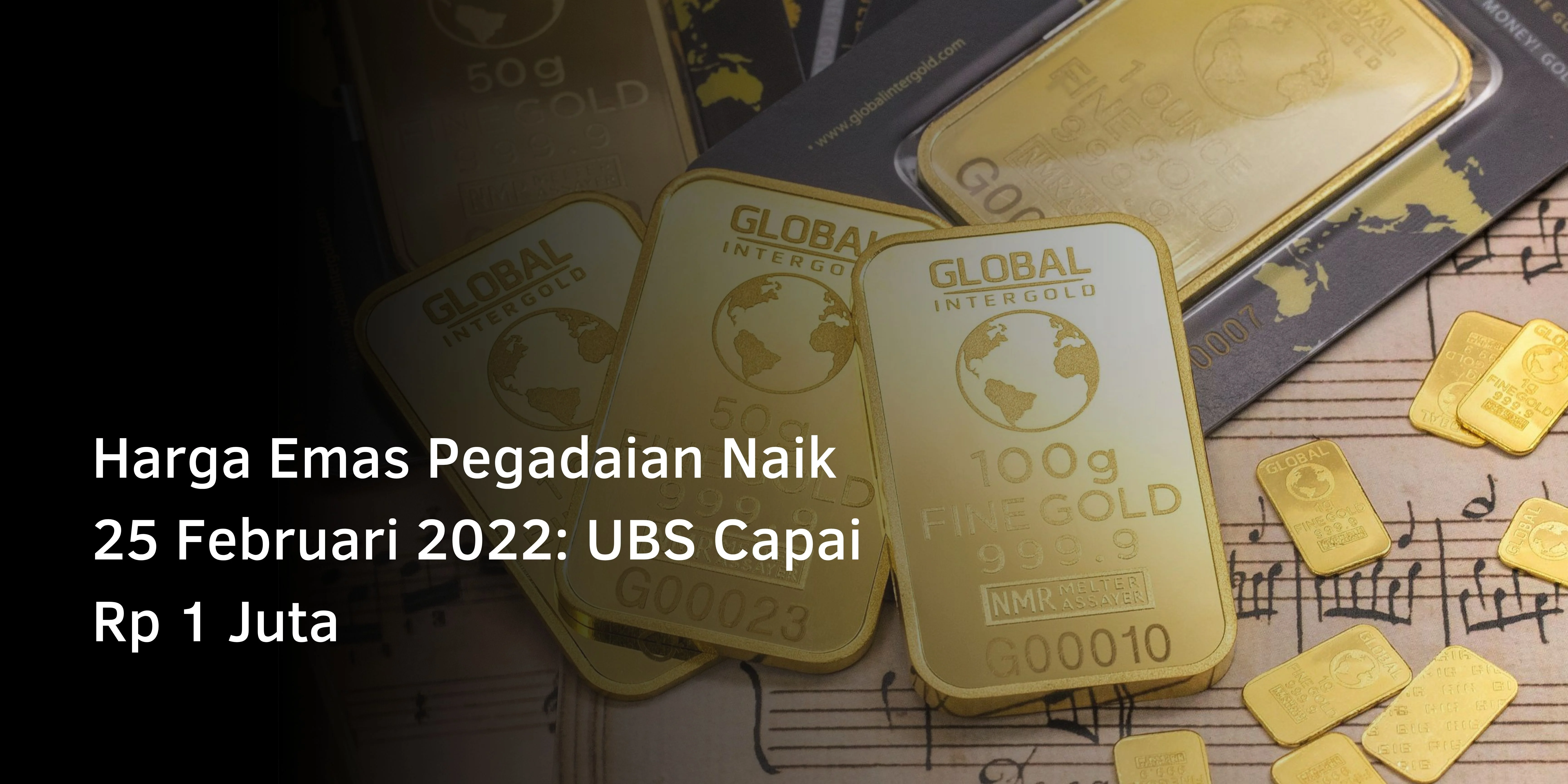 Harga Emas Pegadaian Naik 25 Februari 2022: UBS Capai Rp 1 Juta Harga Emas Pegadaian Naik 25 Februari 2022: UBS Capai Rp 1 Juta