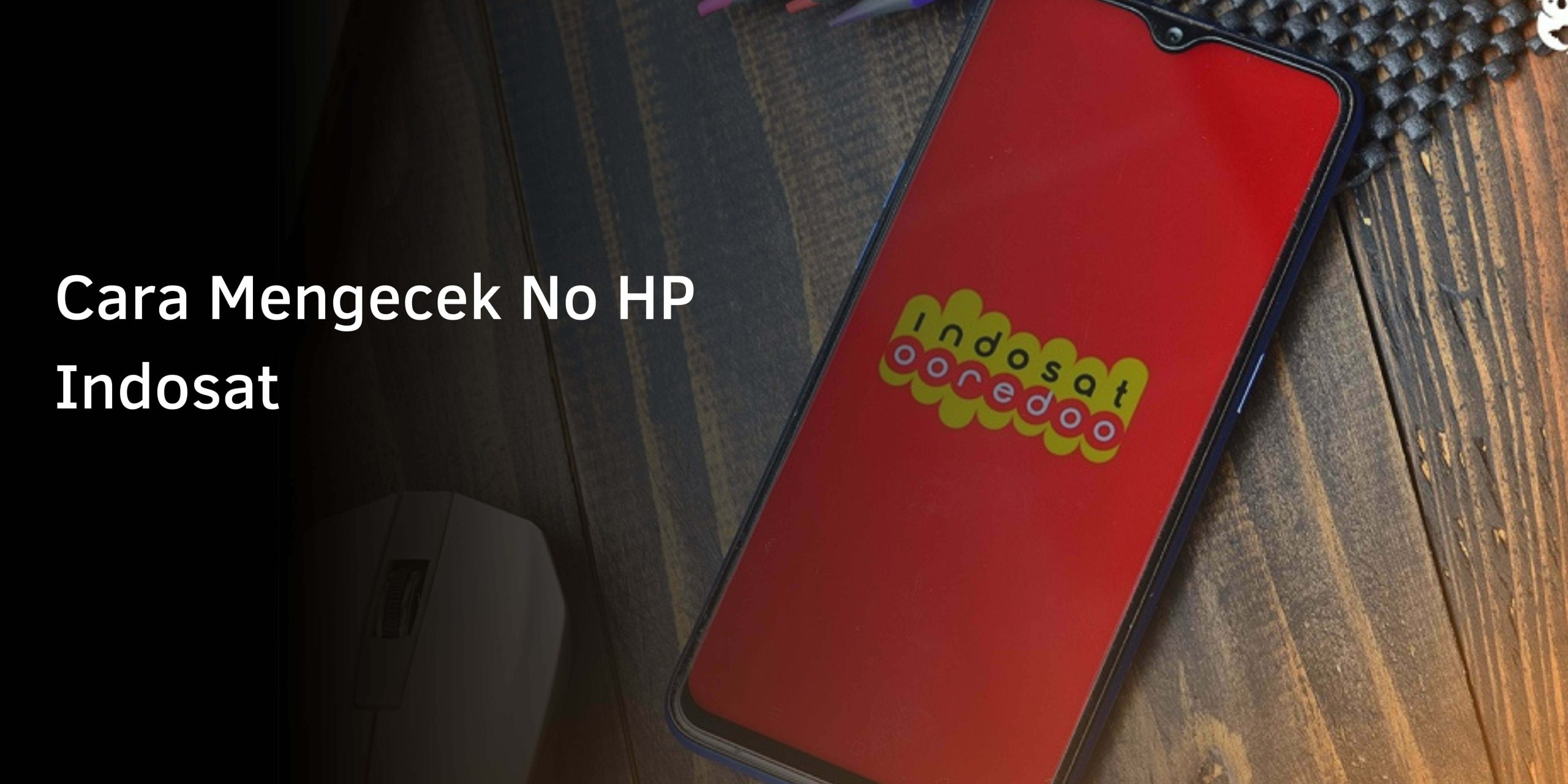 Cara Mengecek No HP Indosat