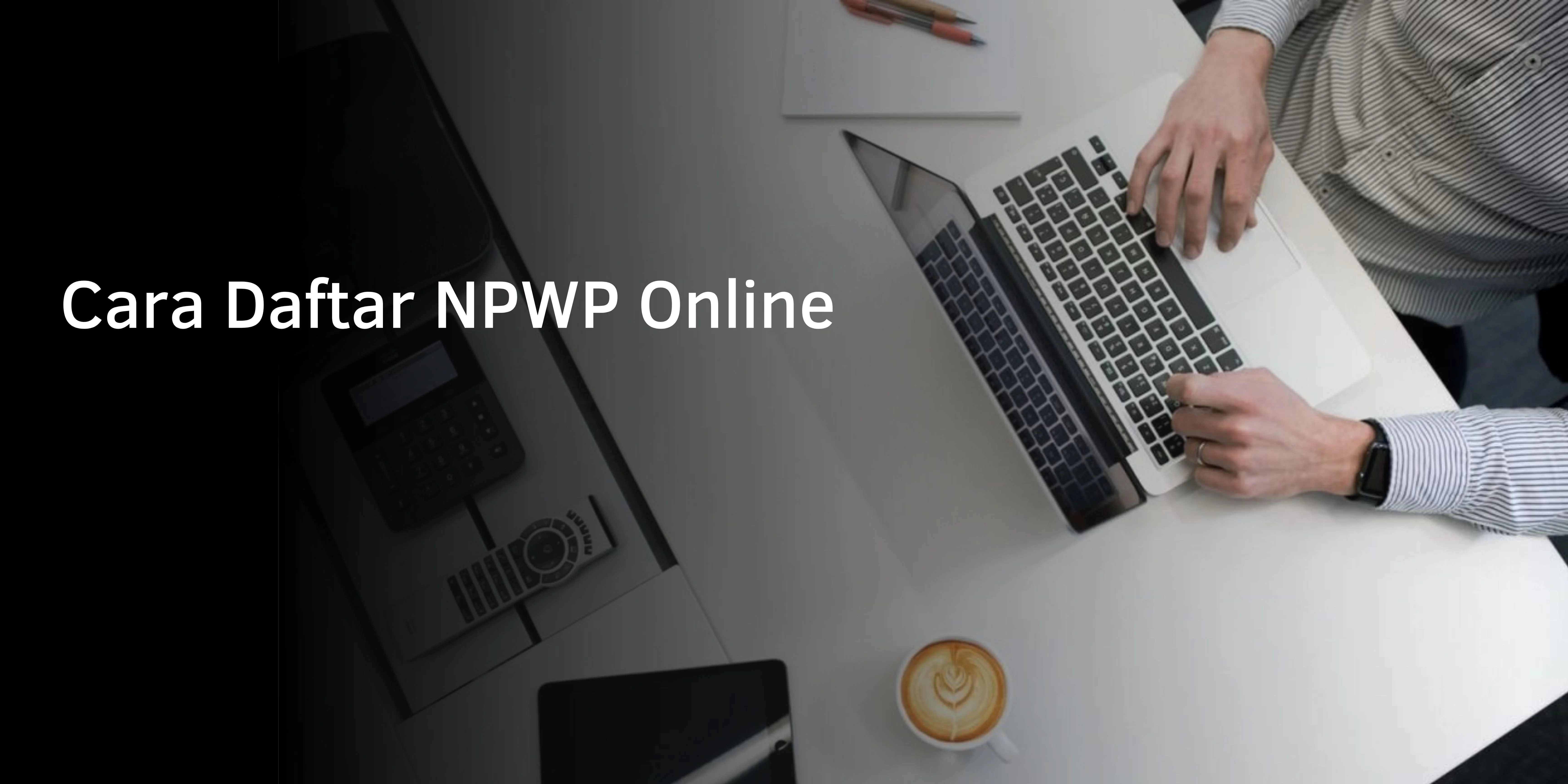 Cara Daftar NPWP Online