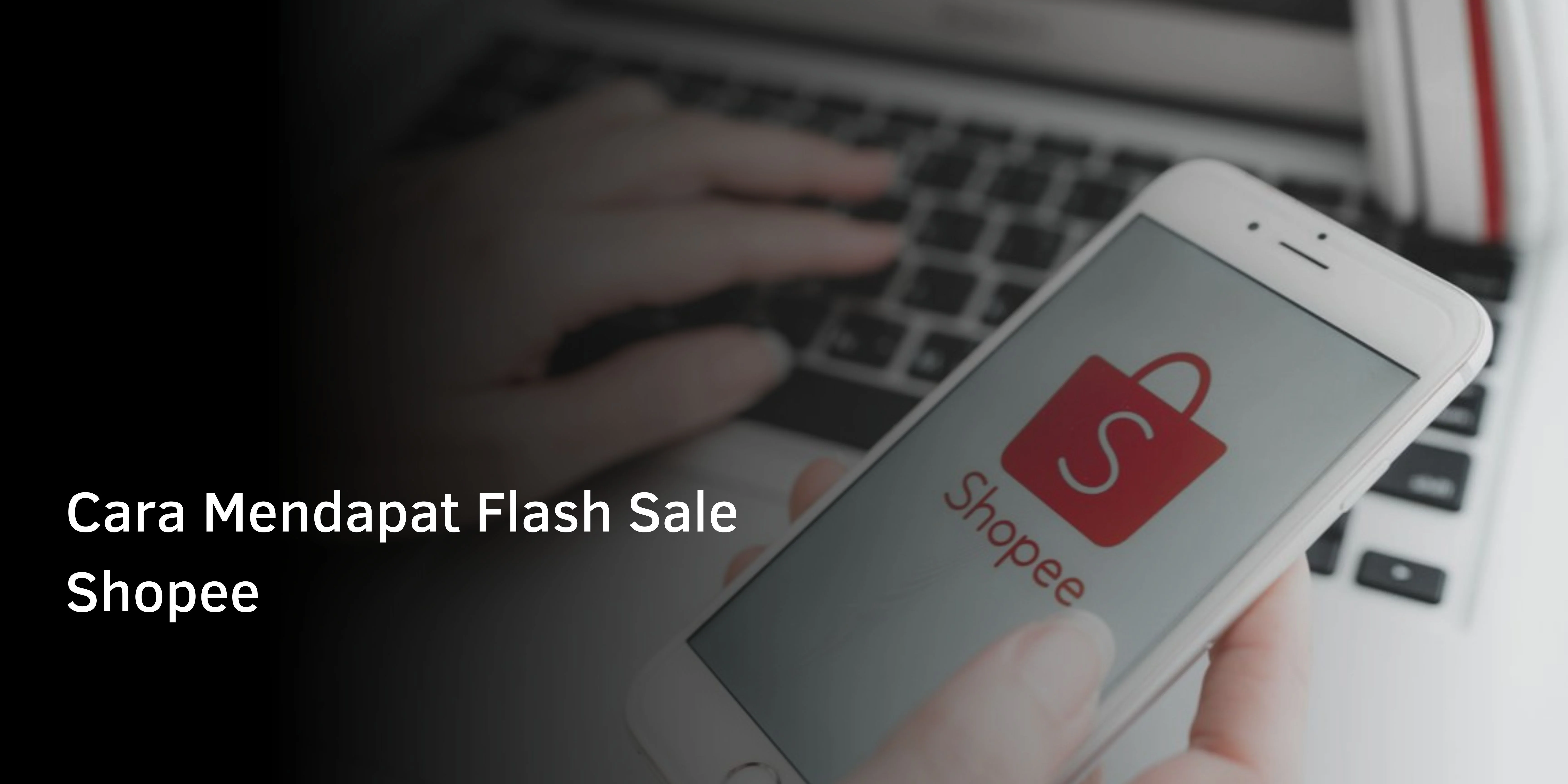 Cara Mendapat Flash Sale Shopee