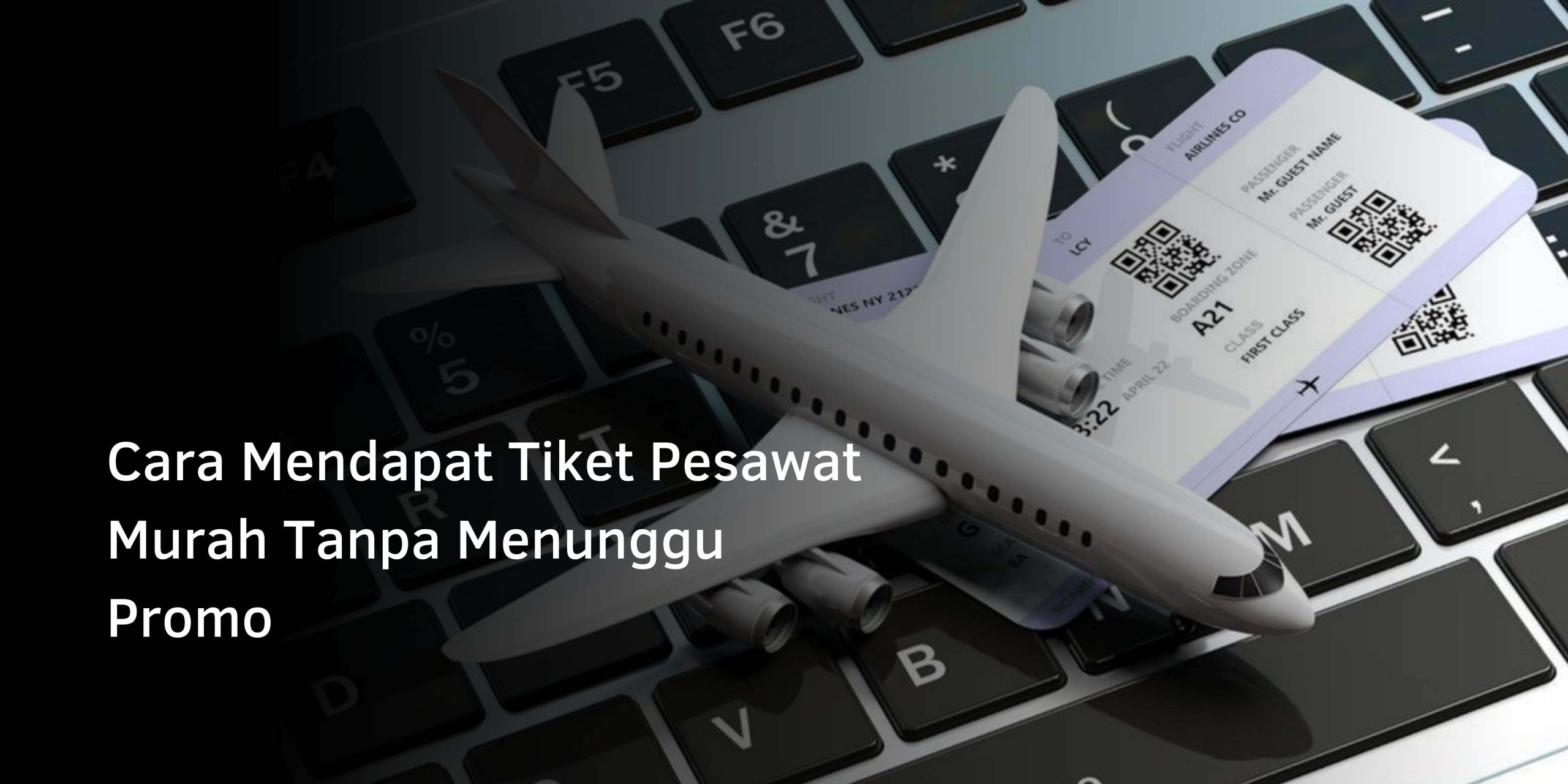 Cara Mendapat Tiket Pesawat Murah Tanpa Menunggu Promo