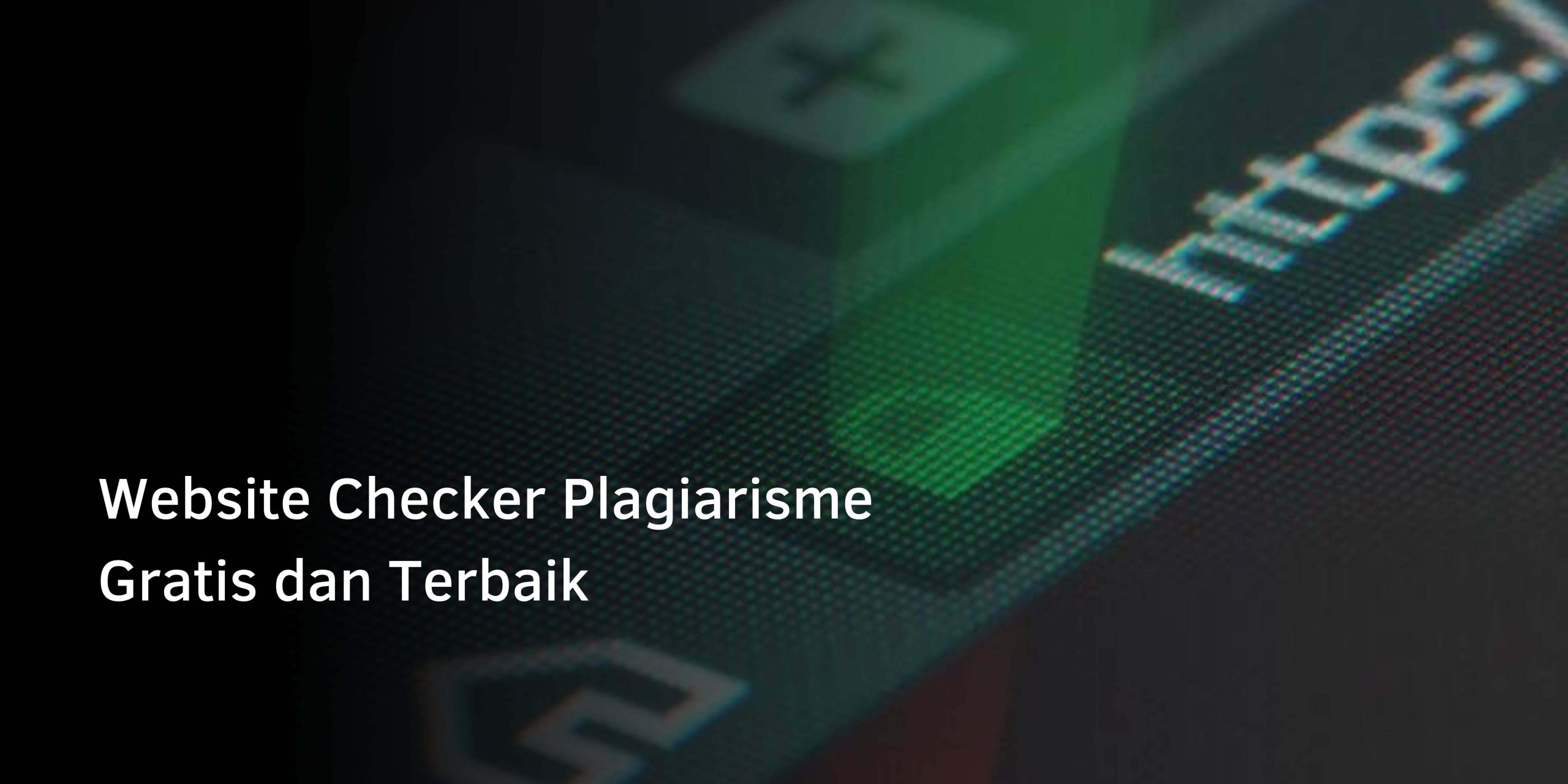 Website Checker Plagiarisme Gratis dan Terbaik