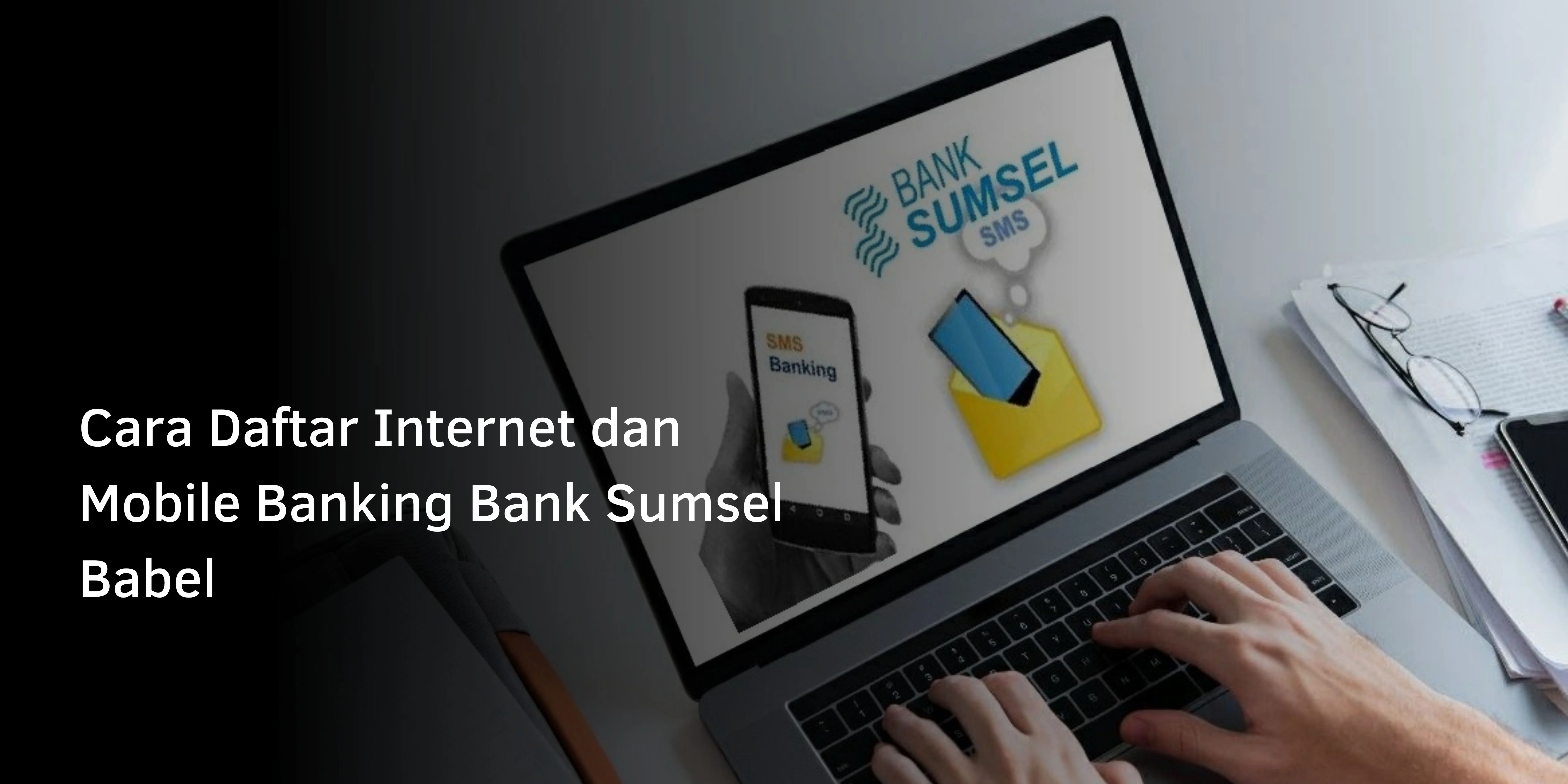 Cara Daftar Internet dan Mobile Banking Bank Sumsel Babel