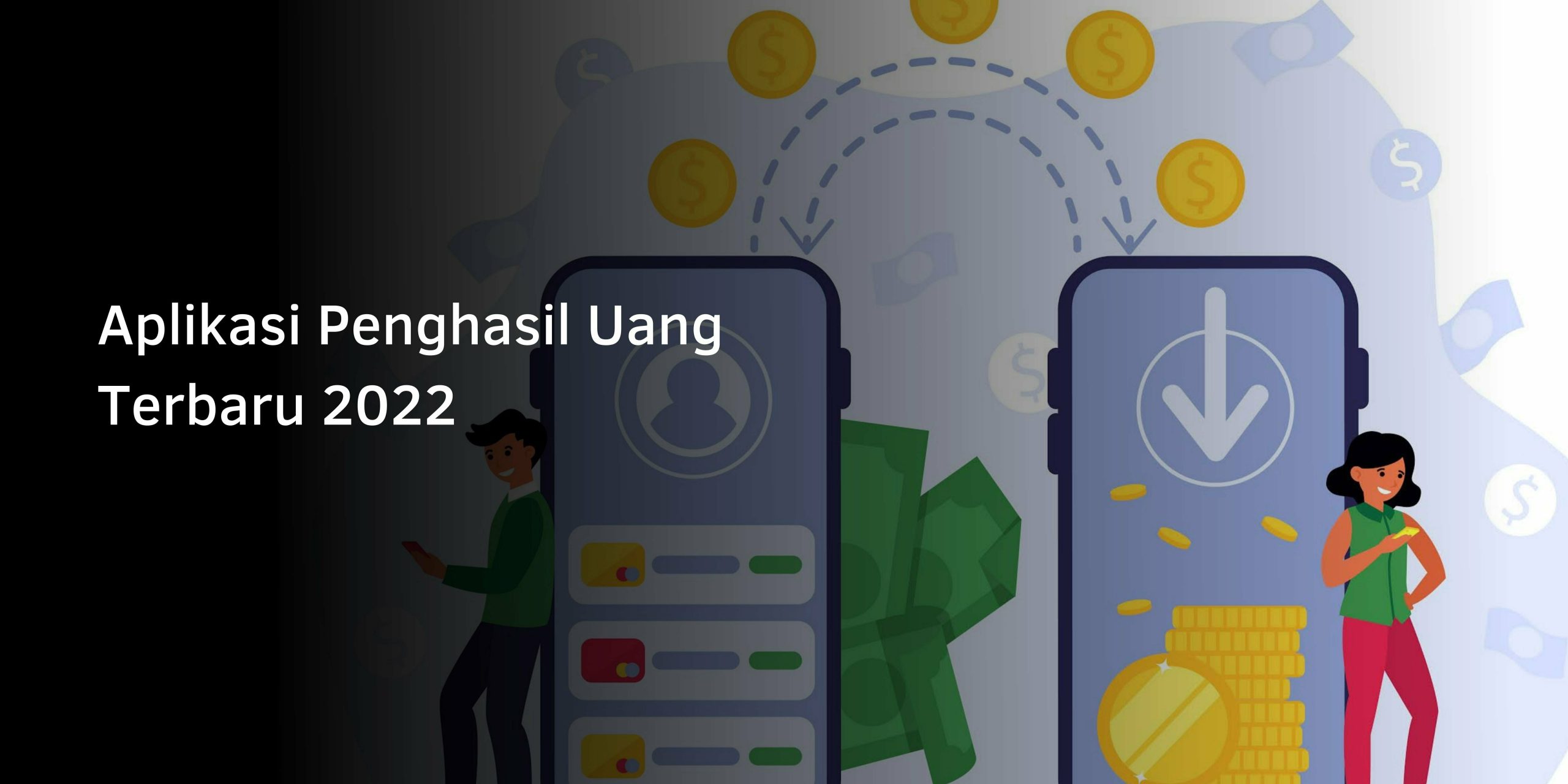 Aplikasi Penghasil Uang Terbaru 2022