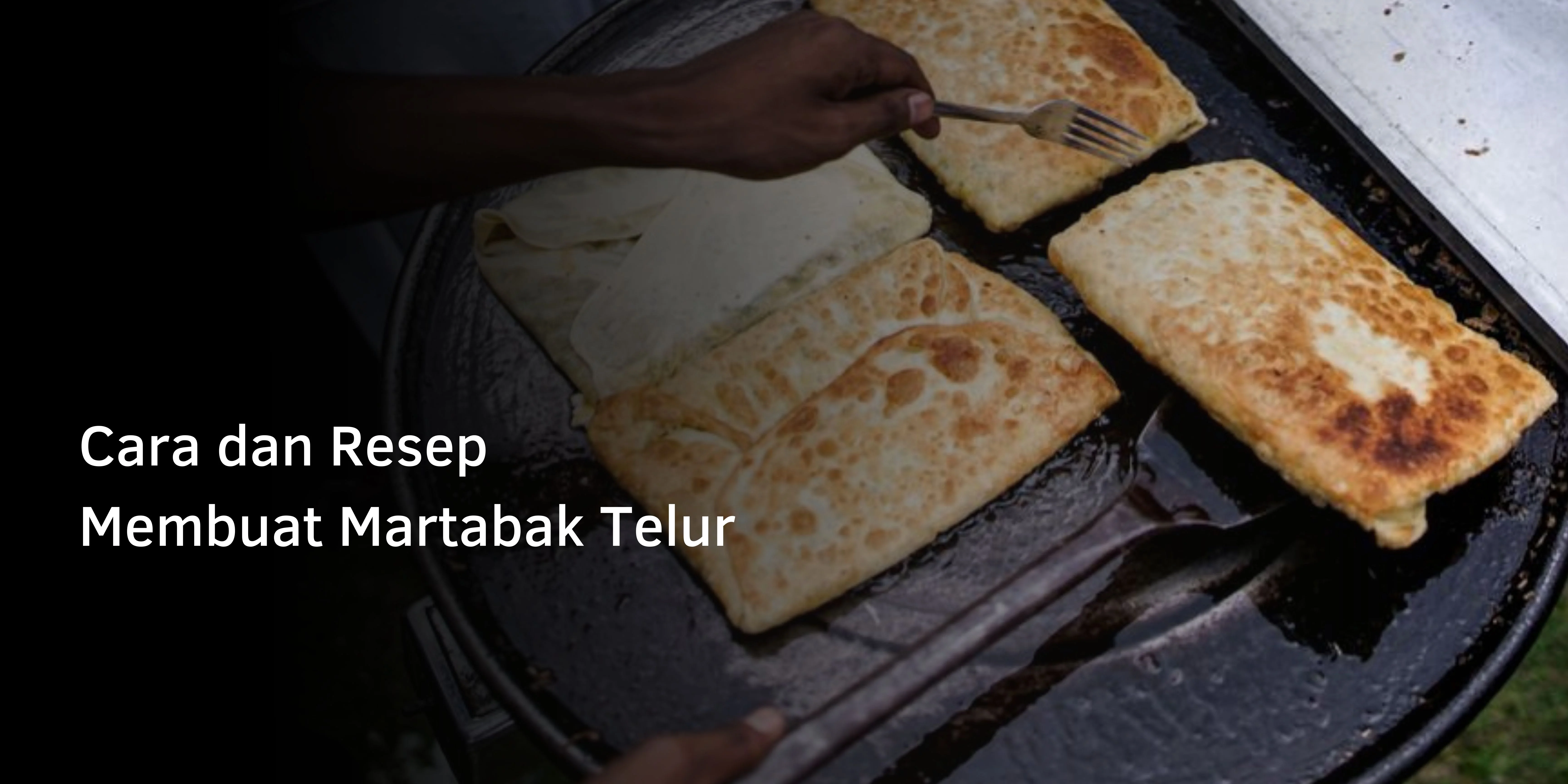 Cara dan Resep Membuat Martabak Telur