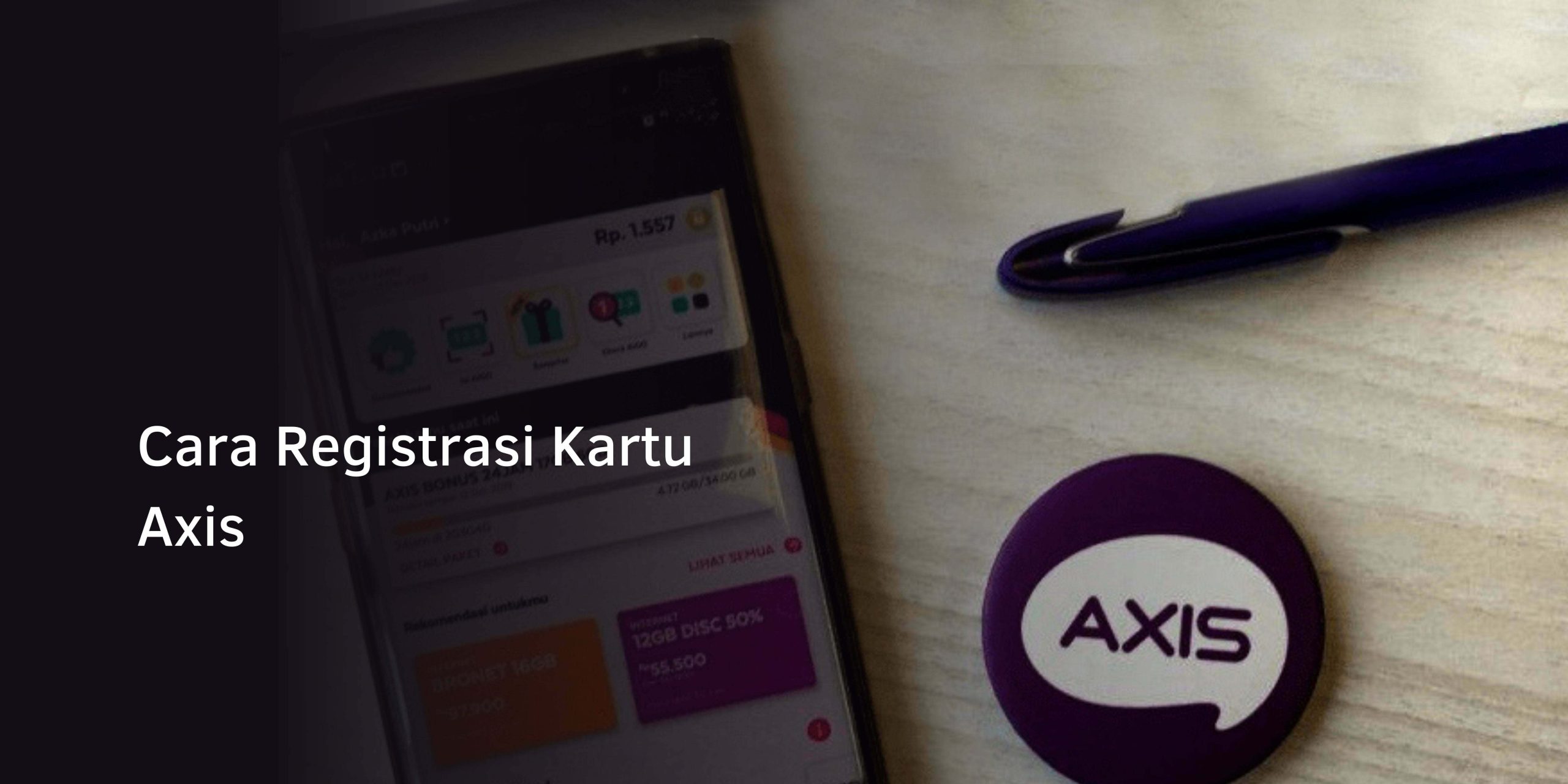Cara Registrasi Kartu Axis