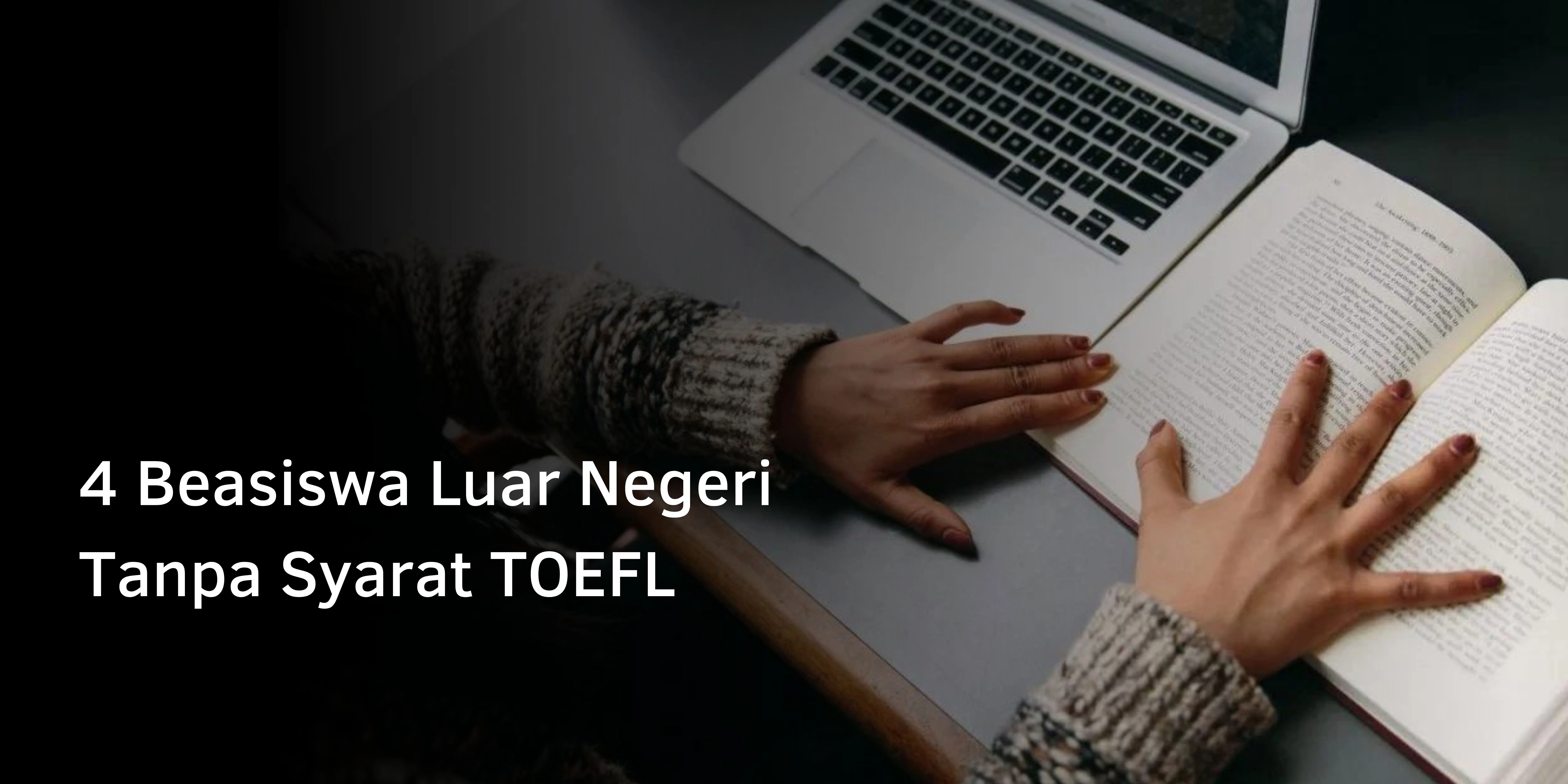 4 Beasiswa Luar Negeri Tanpa Syarat TOEFL