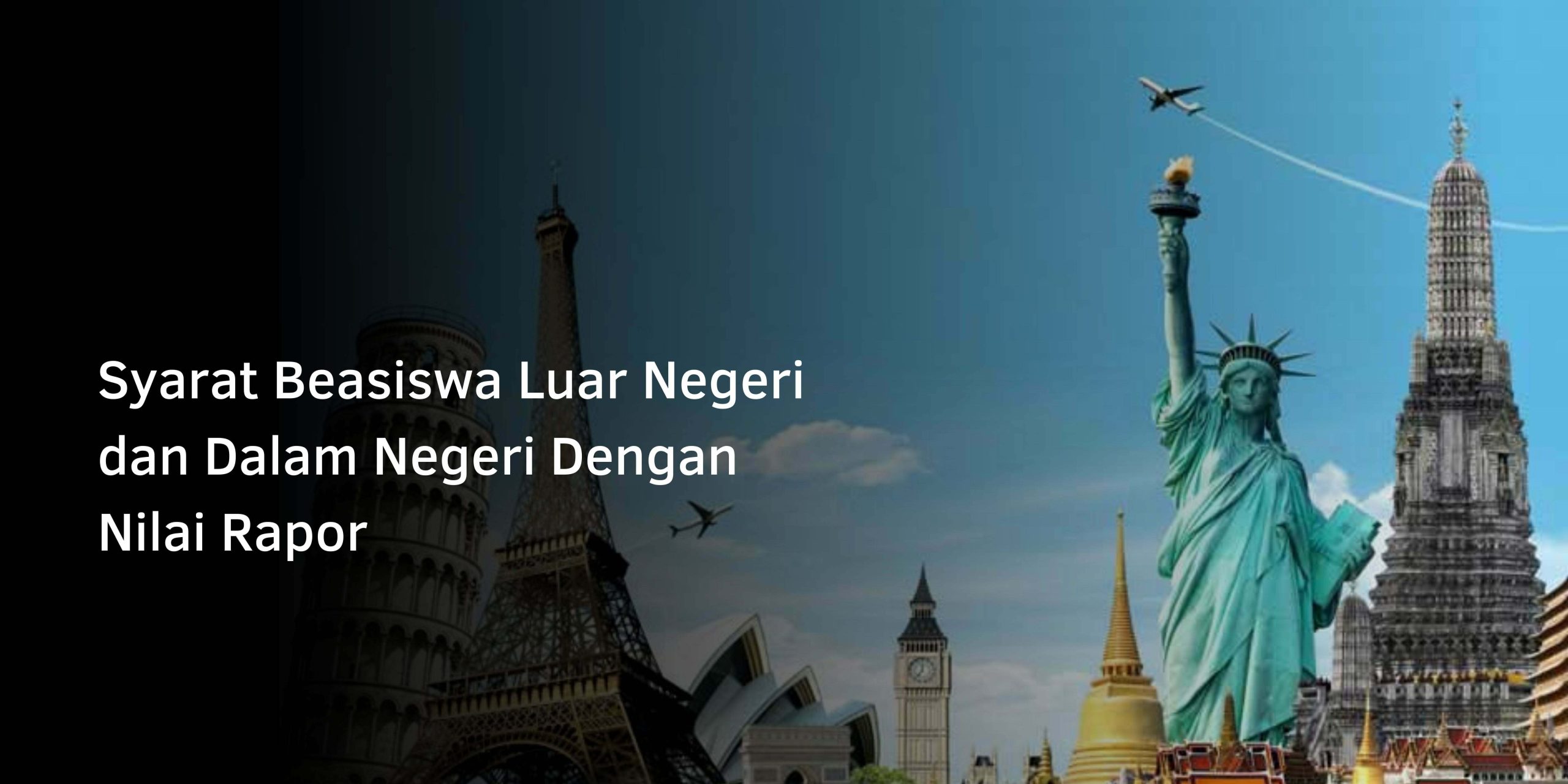 Syarat Beasiswa Luar Negeri dan Dalam Negeri Dengan Nilai Rapor