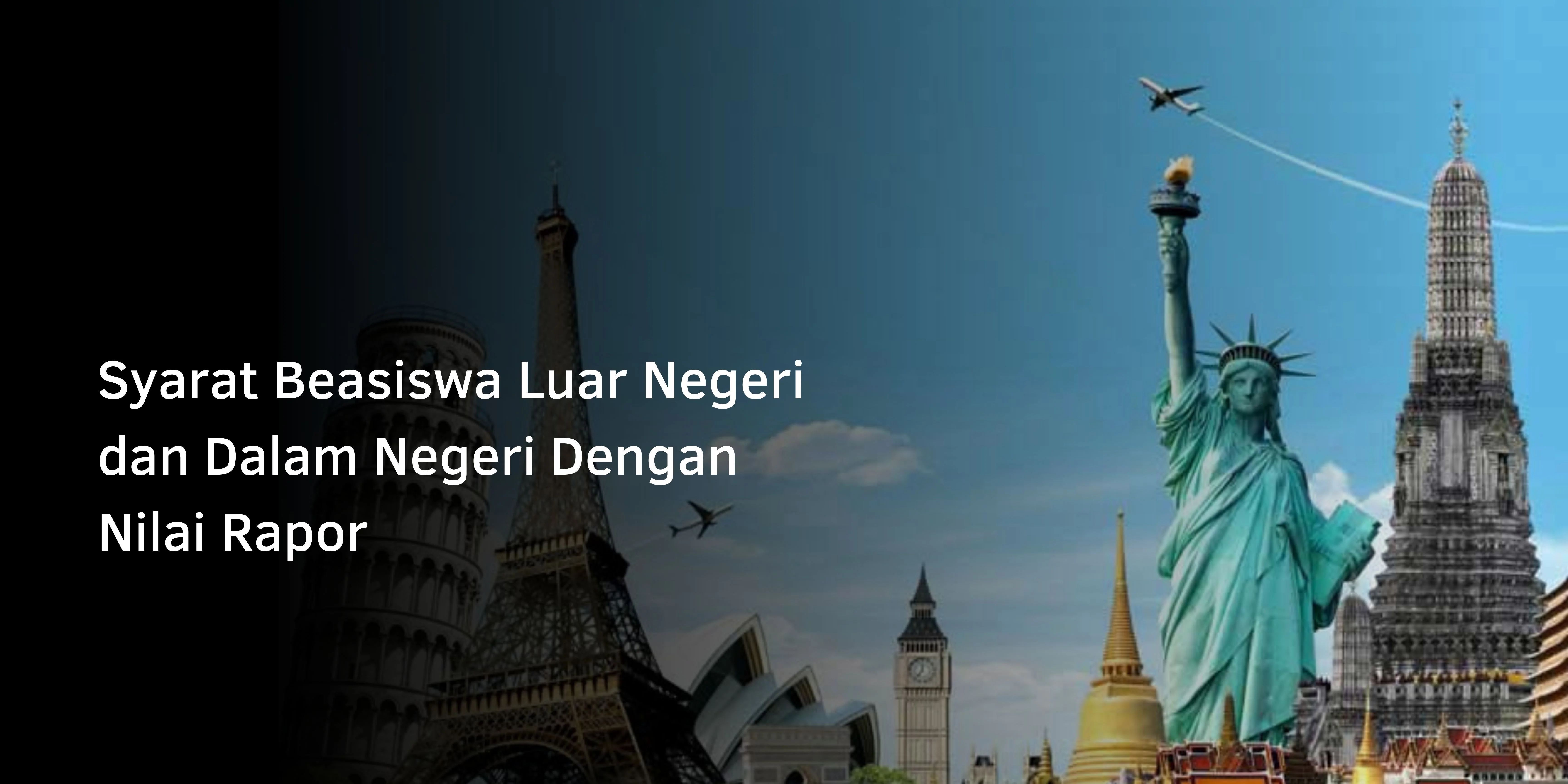 Syarat Beasiswa Luar Negeri dan Dalam Negeri Dengan Nilai Rapor