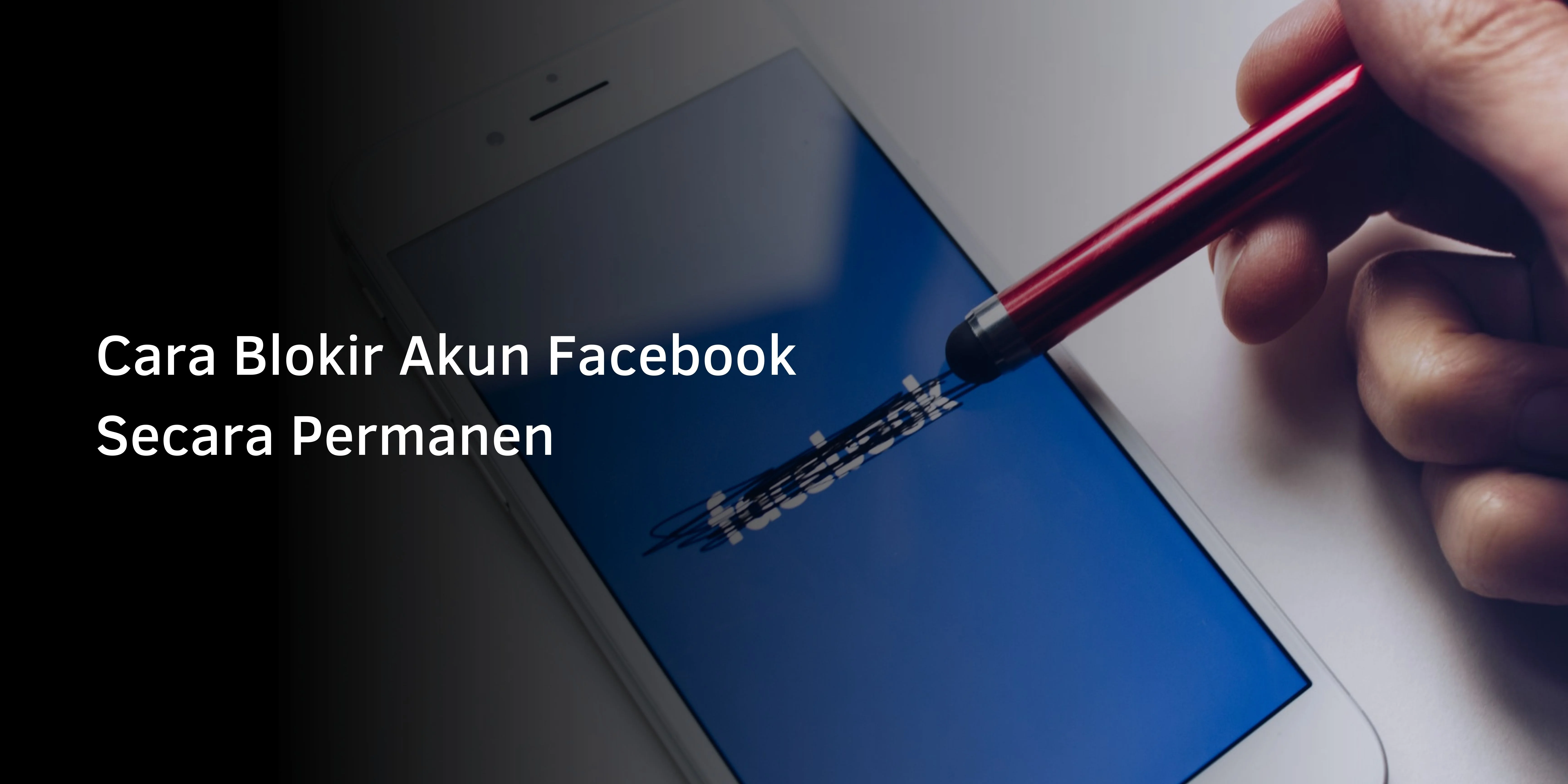 Cara Blokir Akun Facebook Secara Permanen