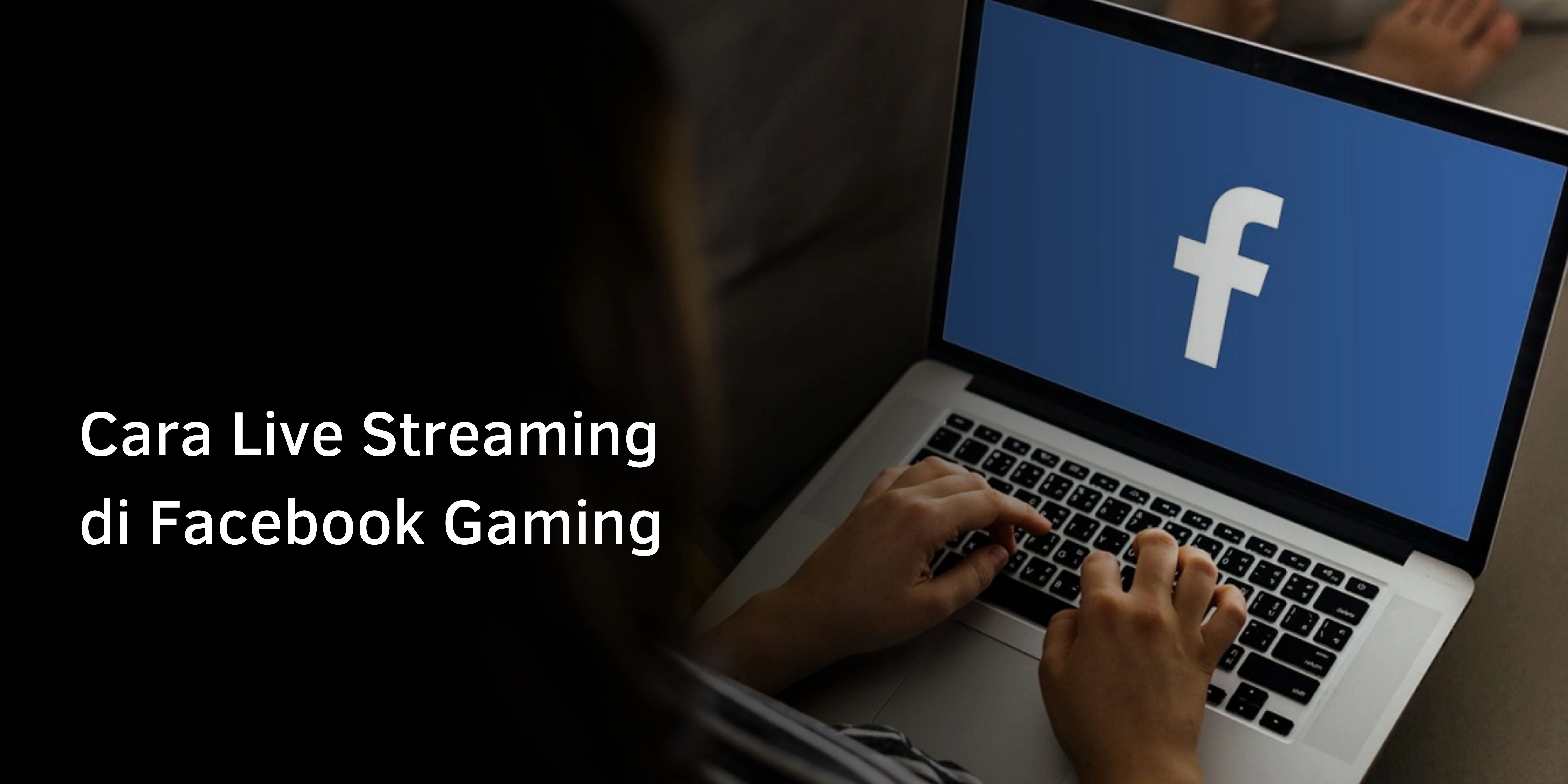 Cara Live Streaming di Facebook Gaming