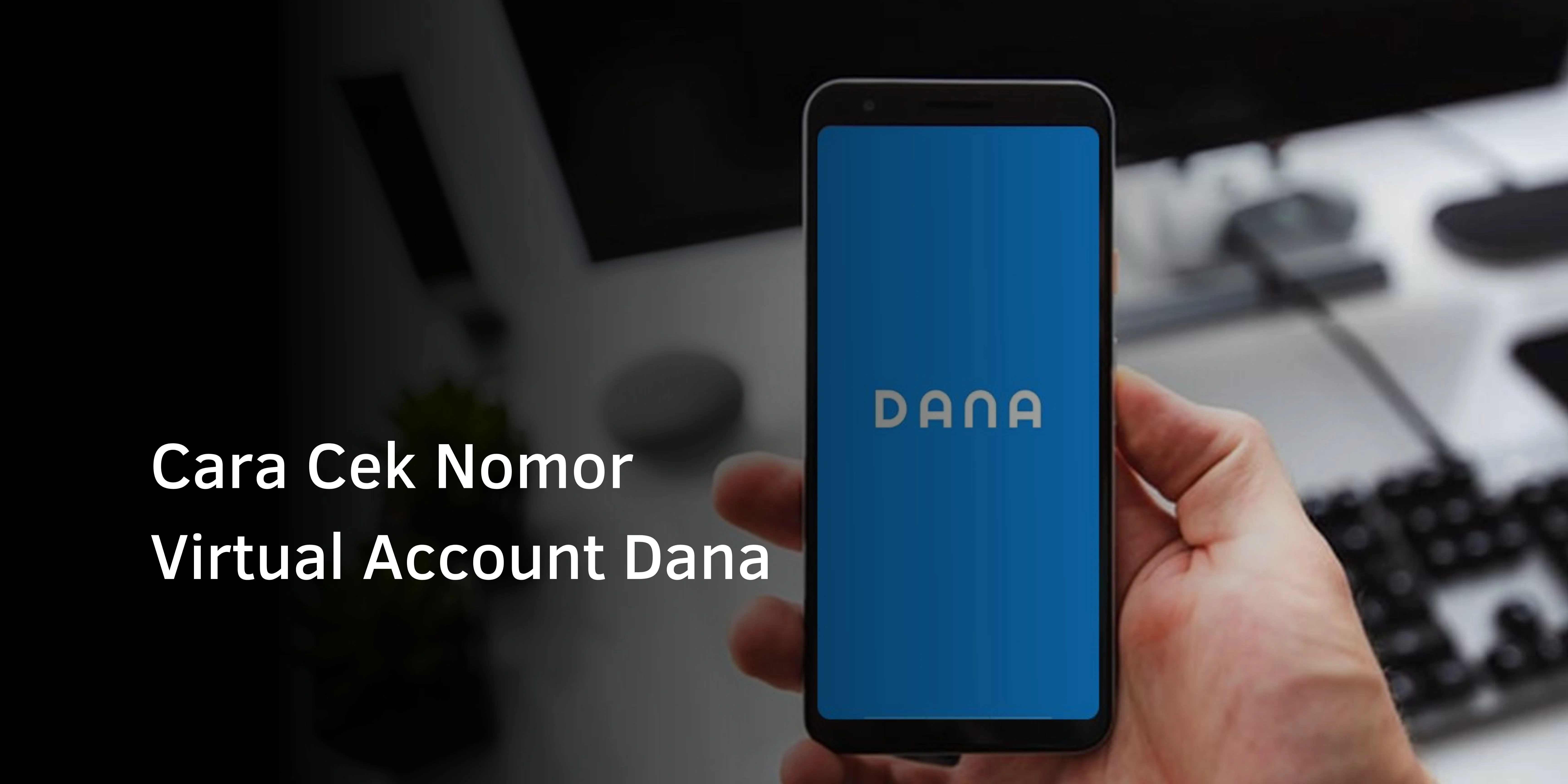 Cara Cek Nomor Virtual Account Dana