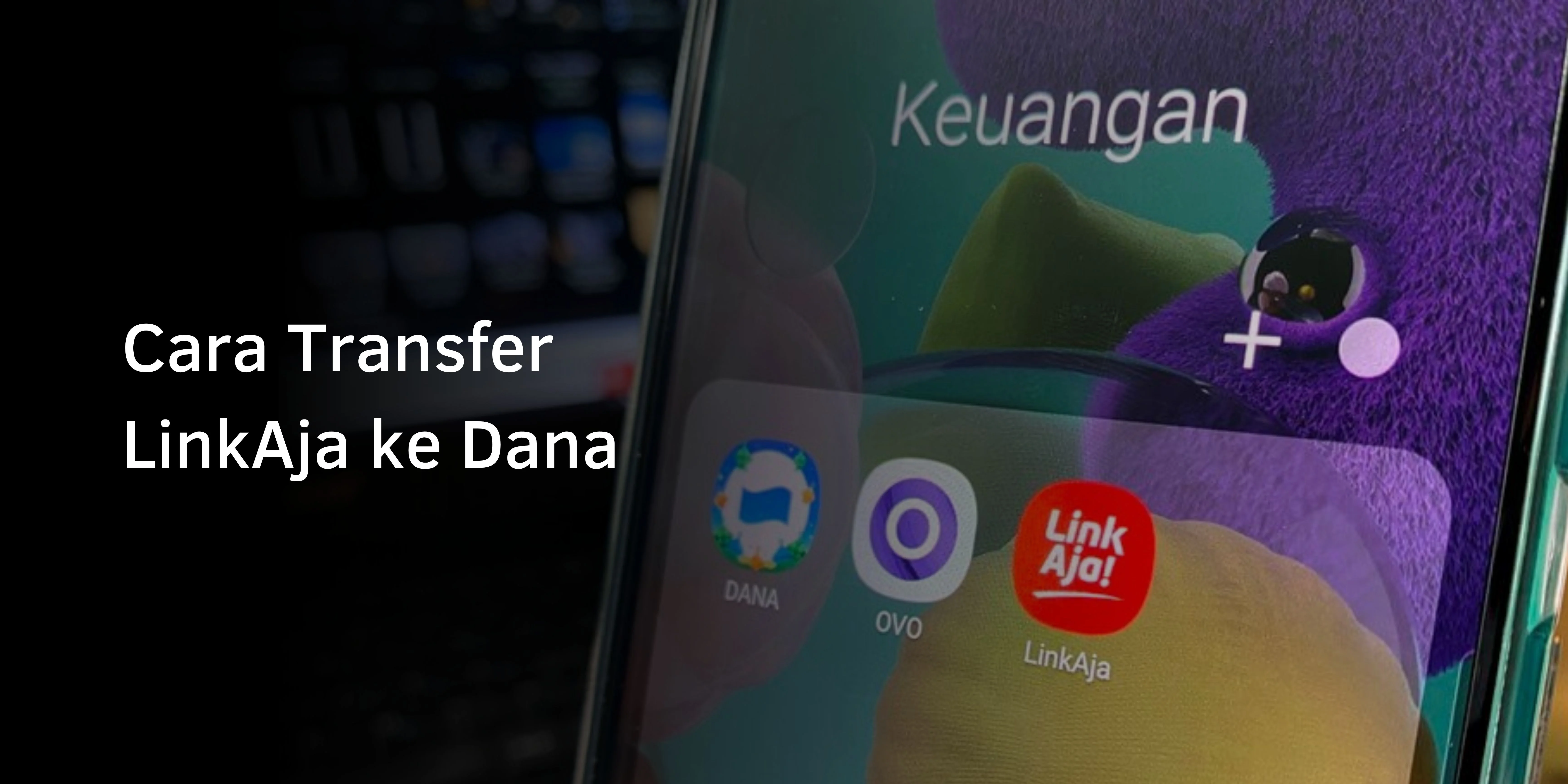 Cara Transfer LinkAja ke Dana