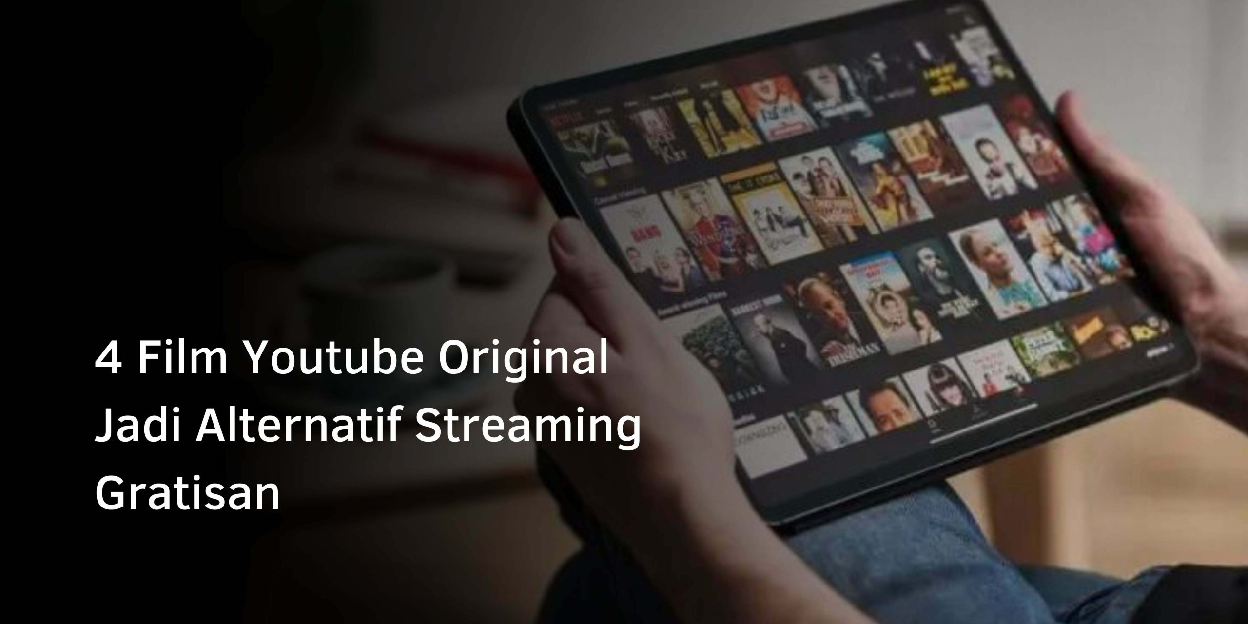 4 Film Youtube Original Jadi Alternatif Streaming Gratisan