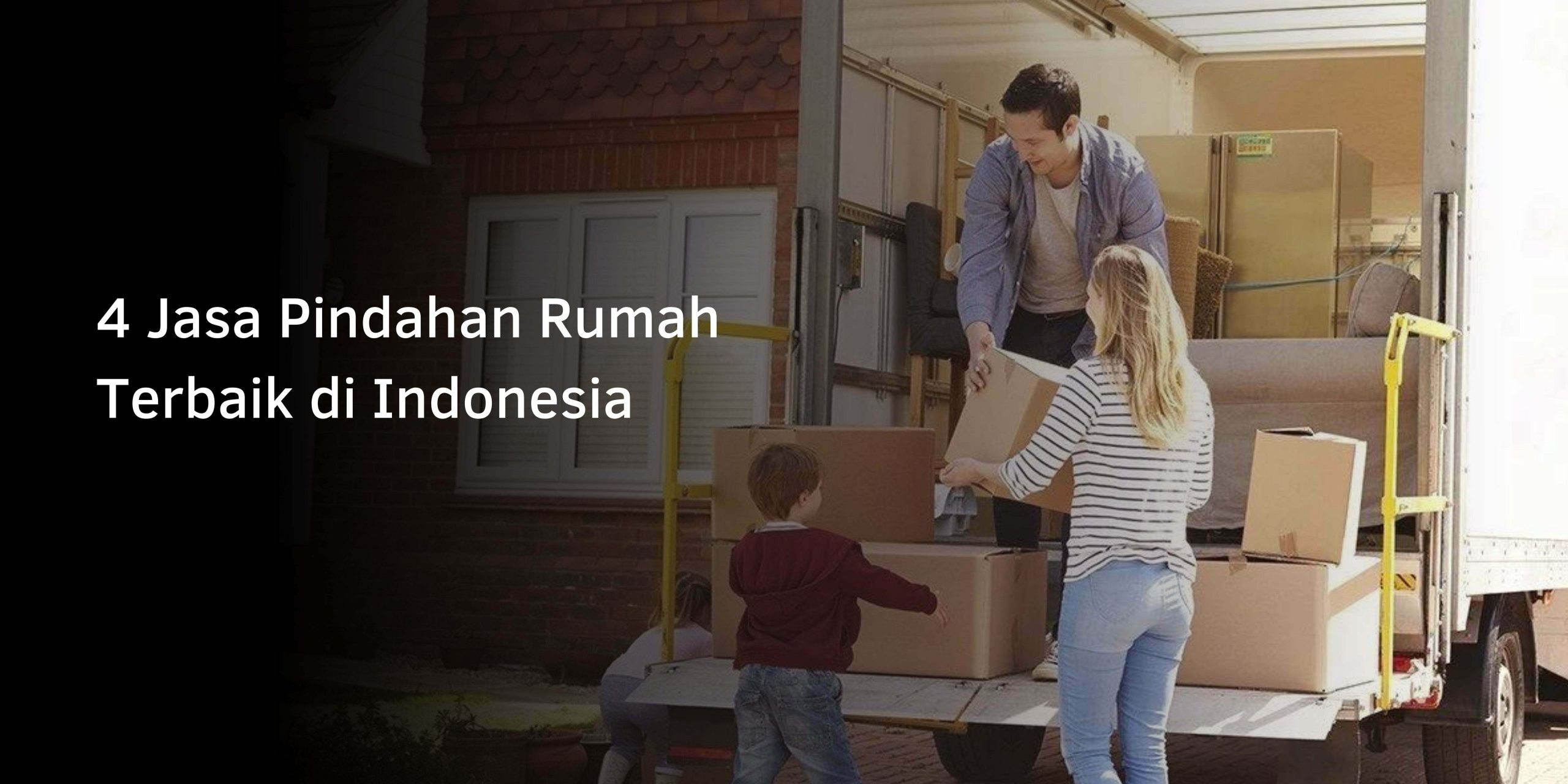 4 Jasa Pindahan Rumah Terbaik di Indonesia