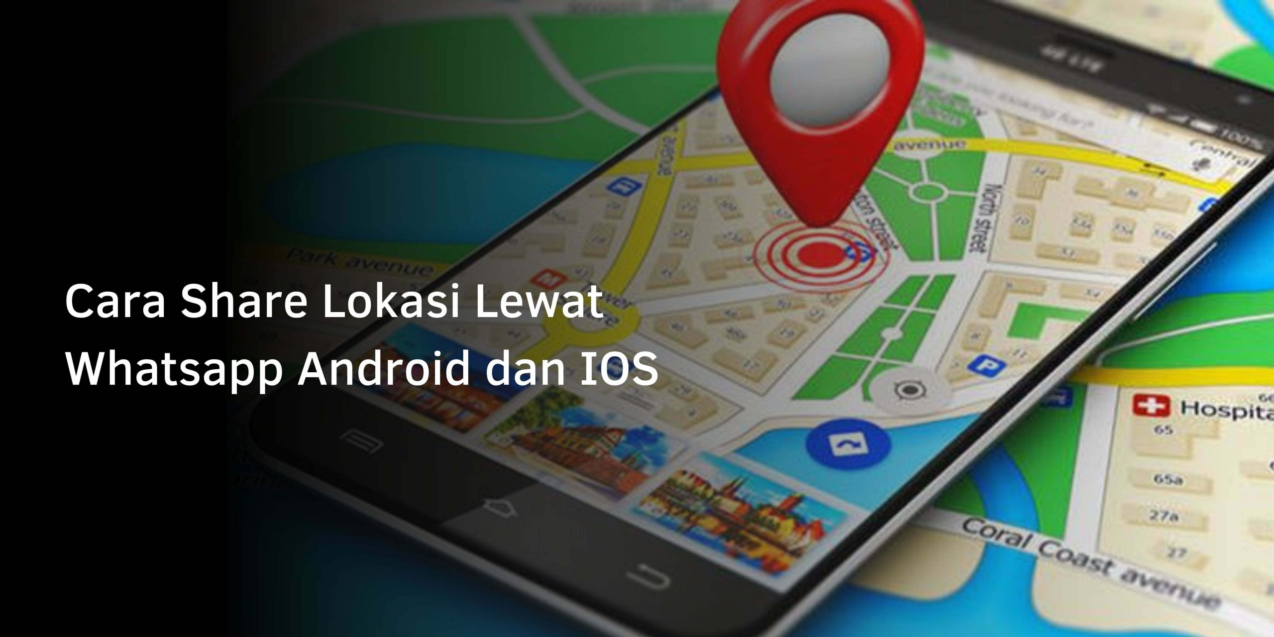 Cara Share Lokasi Lewat Whatsapp Android dan IOS