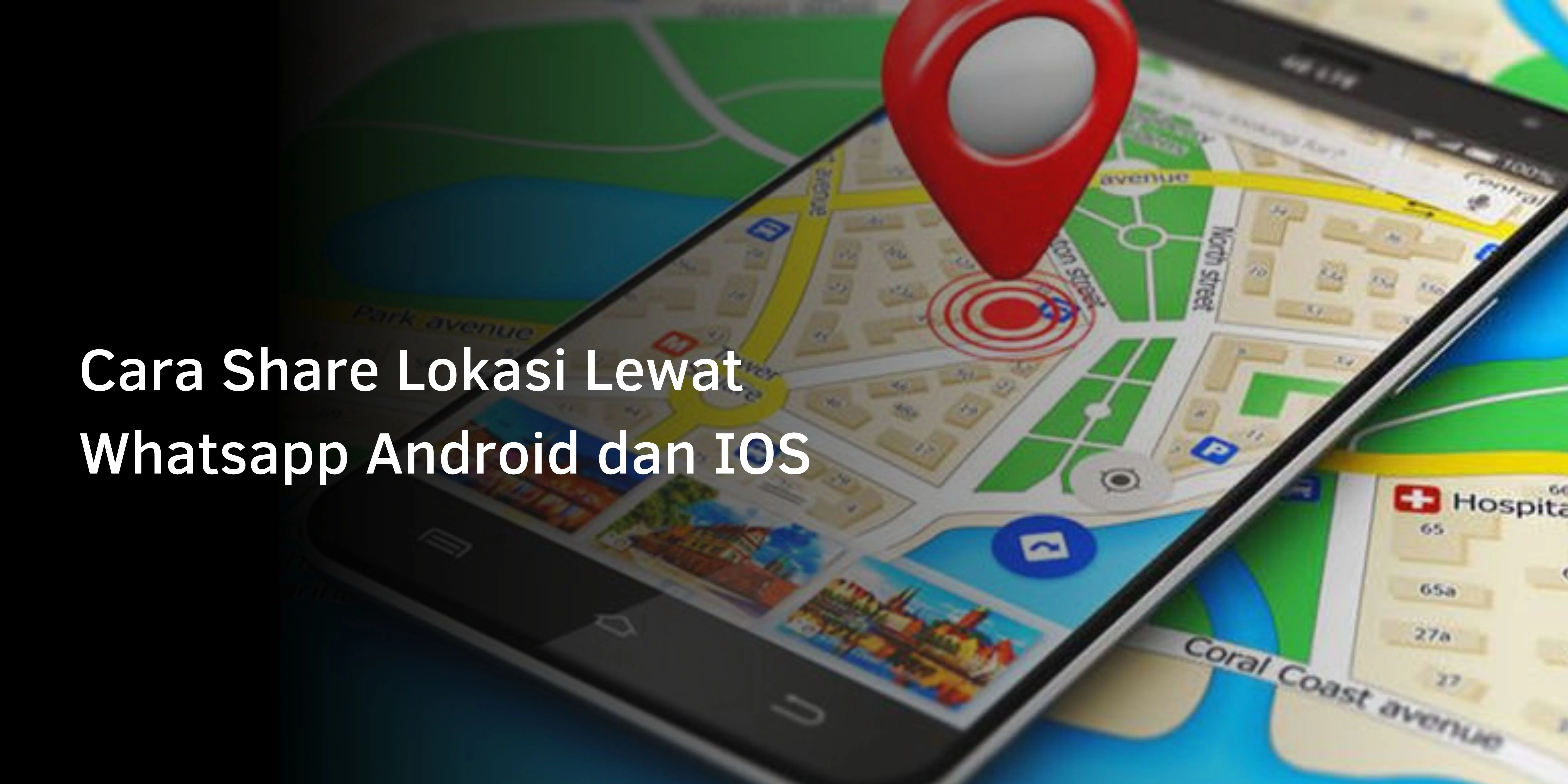 Cara Share Lokasi Lewat Whatsapp Android dan IOS
