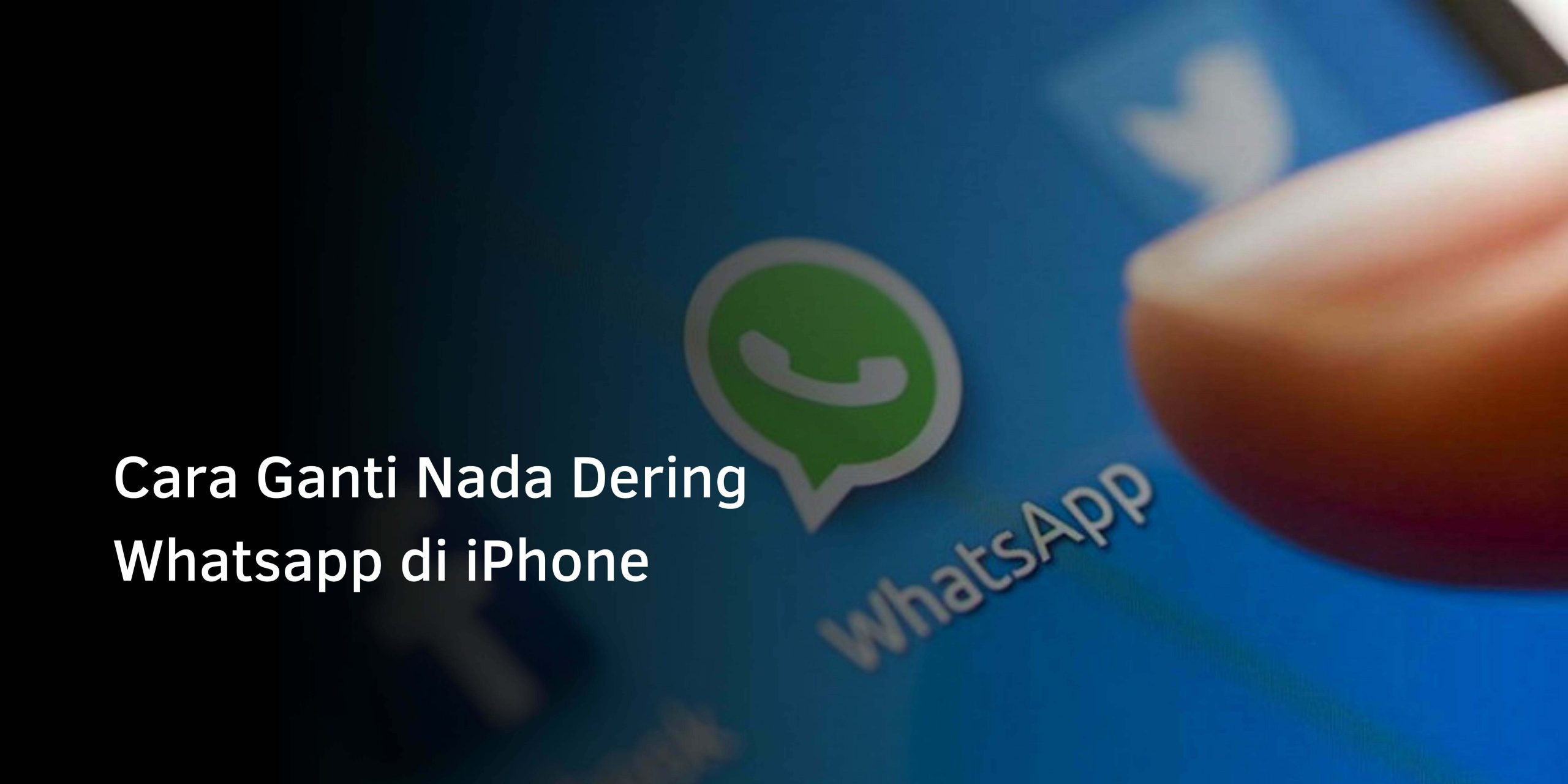 Cara Ganti Nada Dering Whatsapp di iPhone