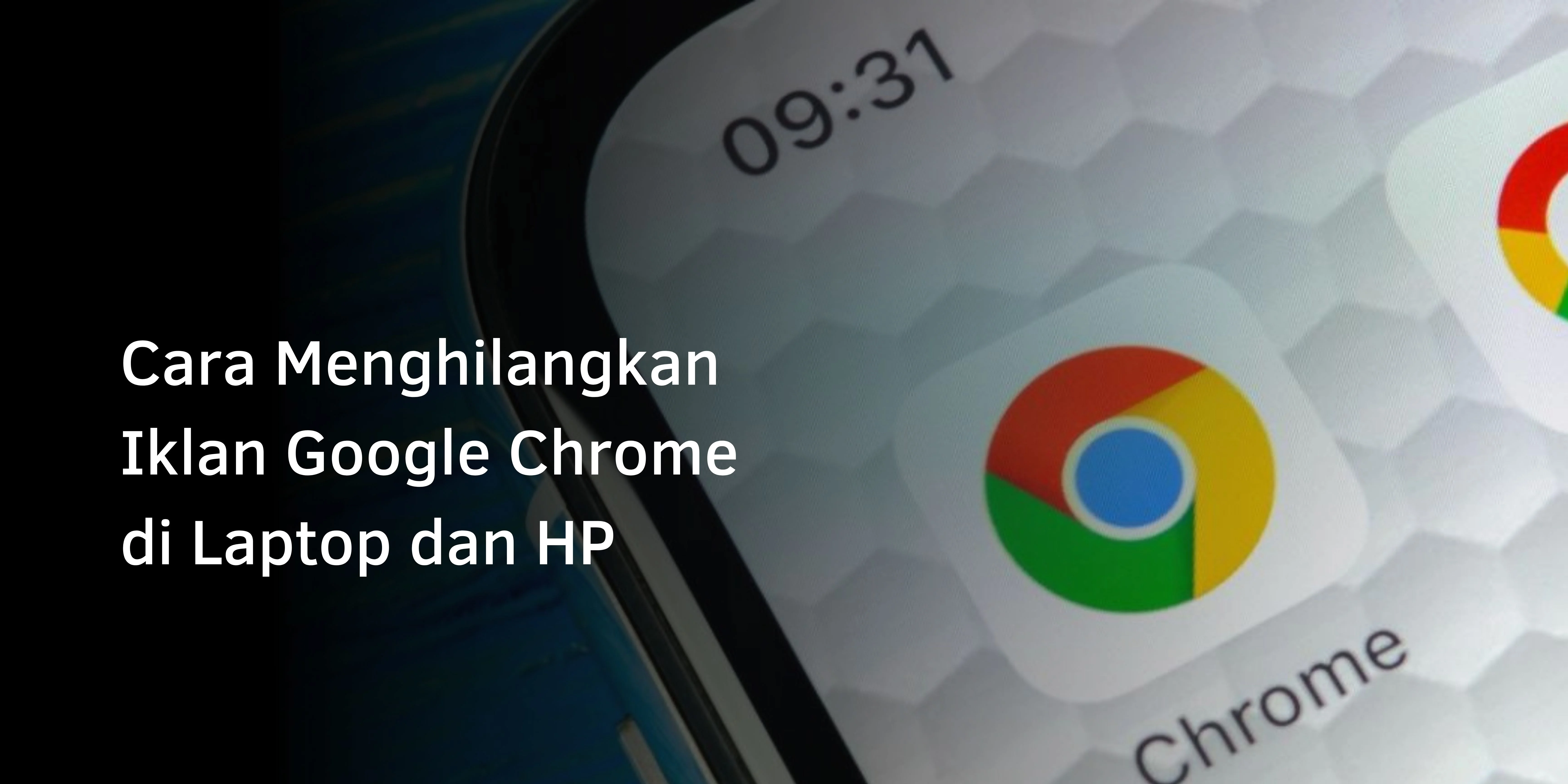 Cara Menghilangkan Iklan Google Chrome di Laptop dan HP