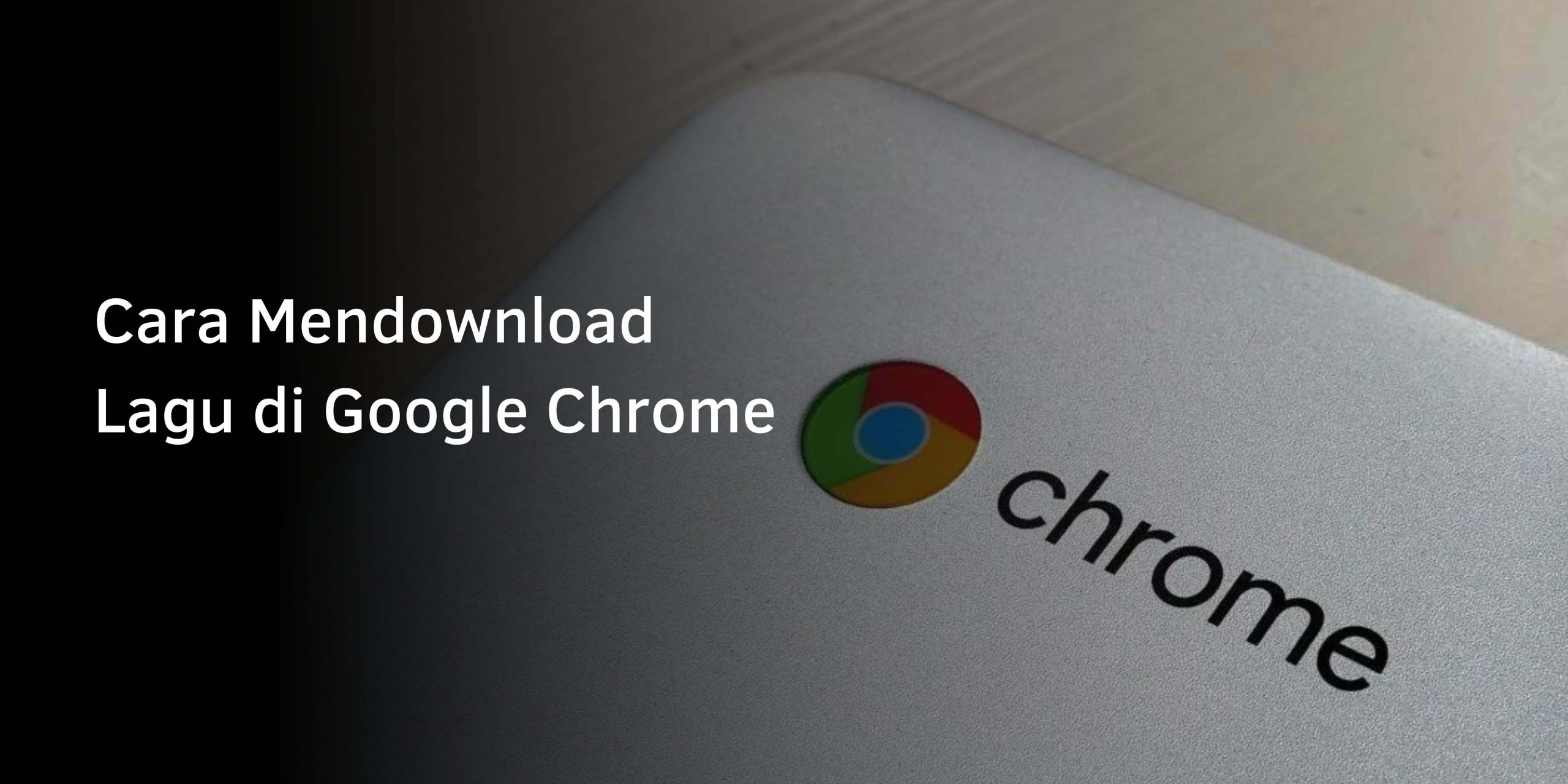 Cara Mendownload Lagu di Google Chrome