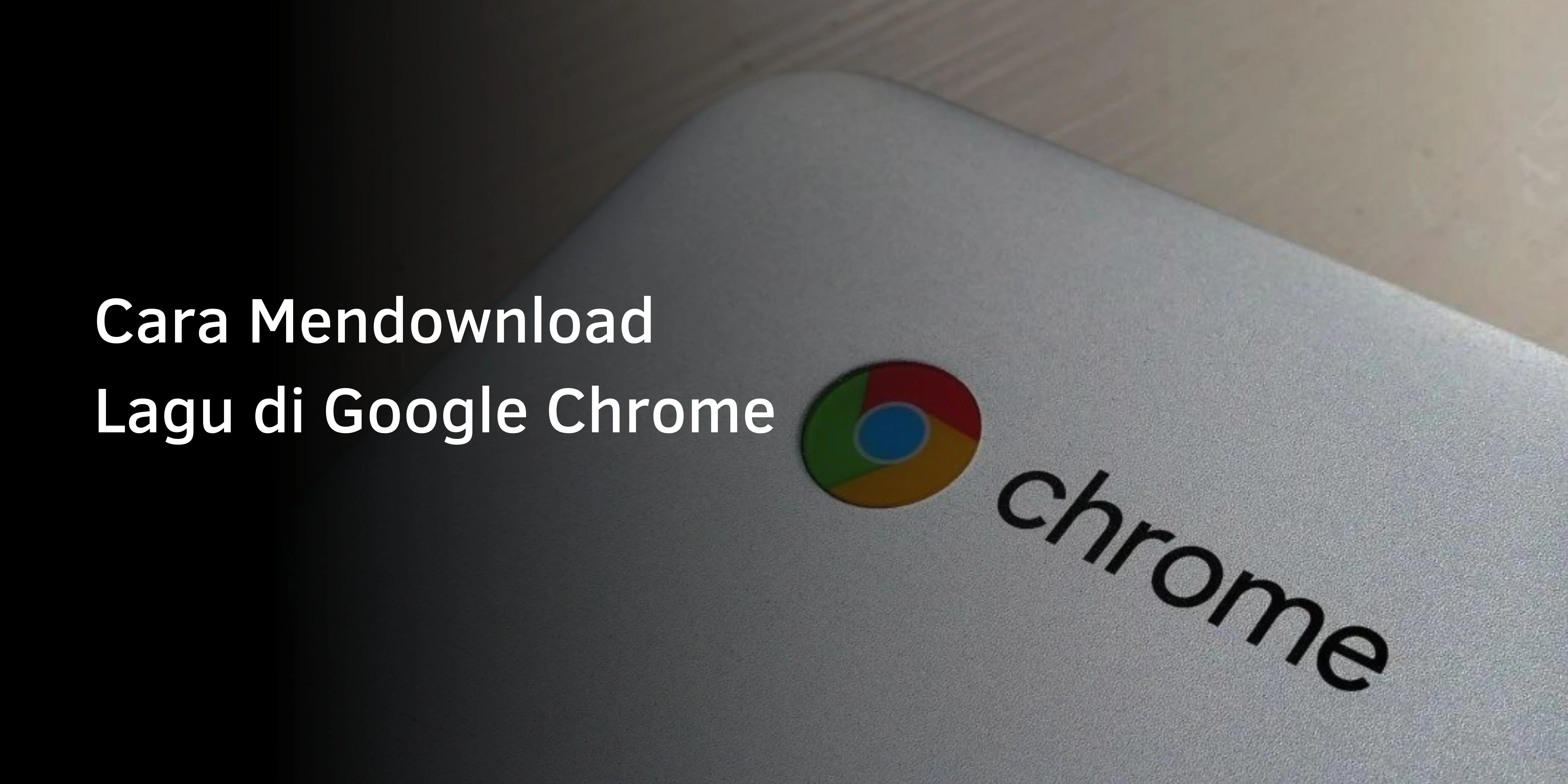 Cara Mendownload Lagu di Google Chrome