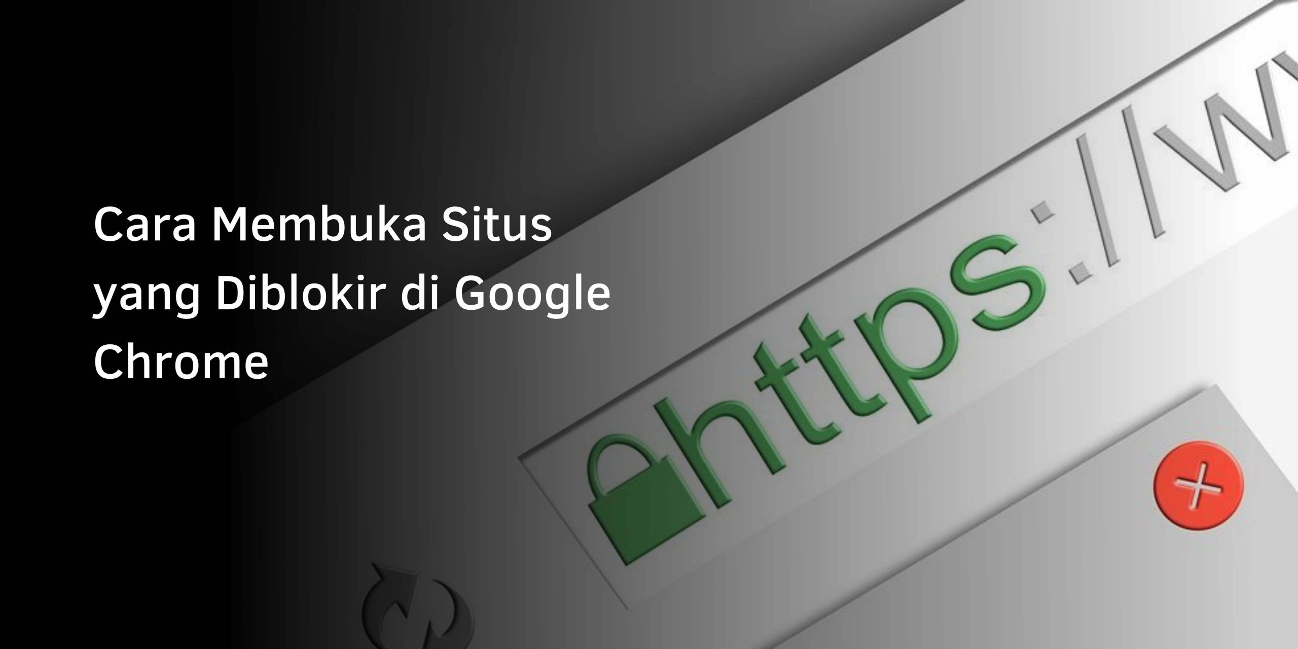 Cara Membuka Situs yang Diblokir di Google Chrome