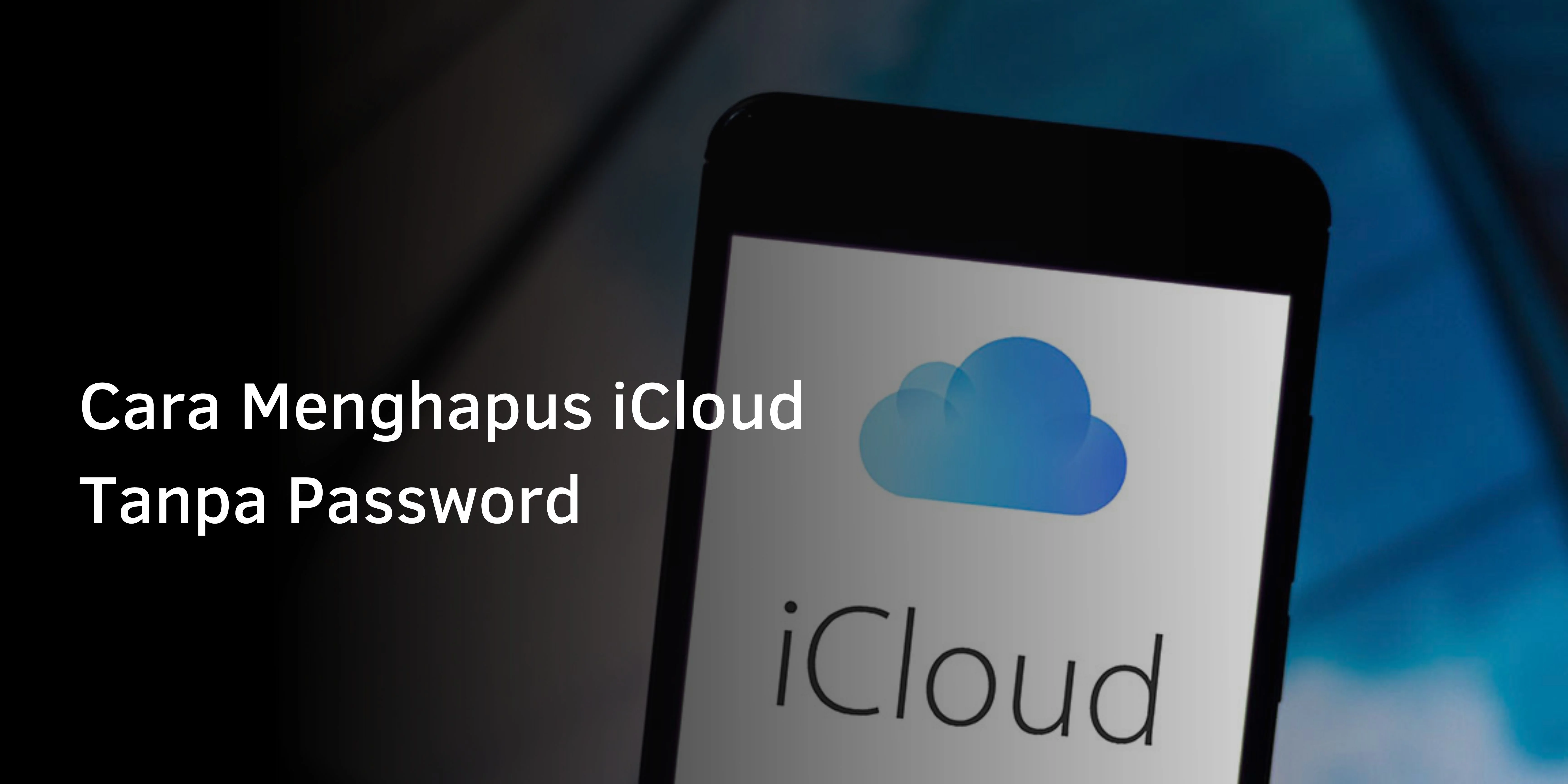 Cara Menghapus iCloud Tanpa Password 2023
