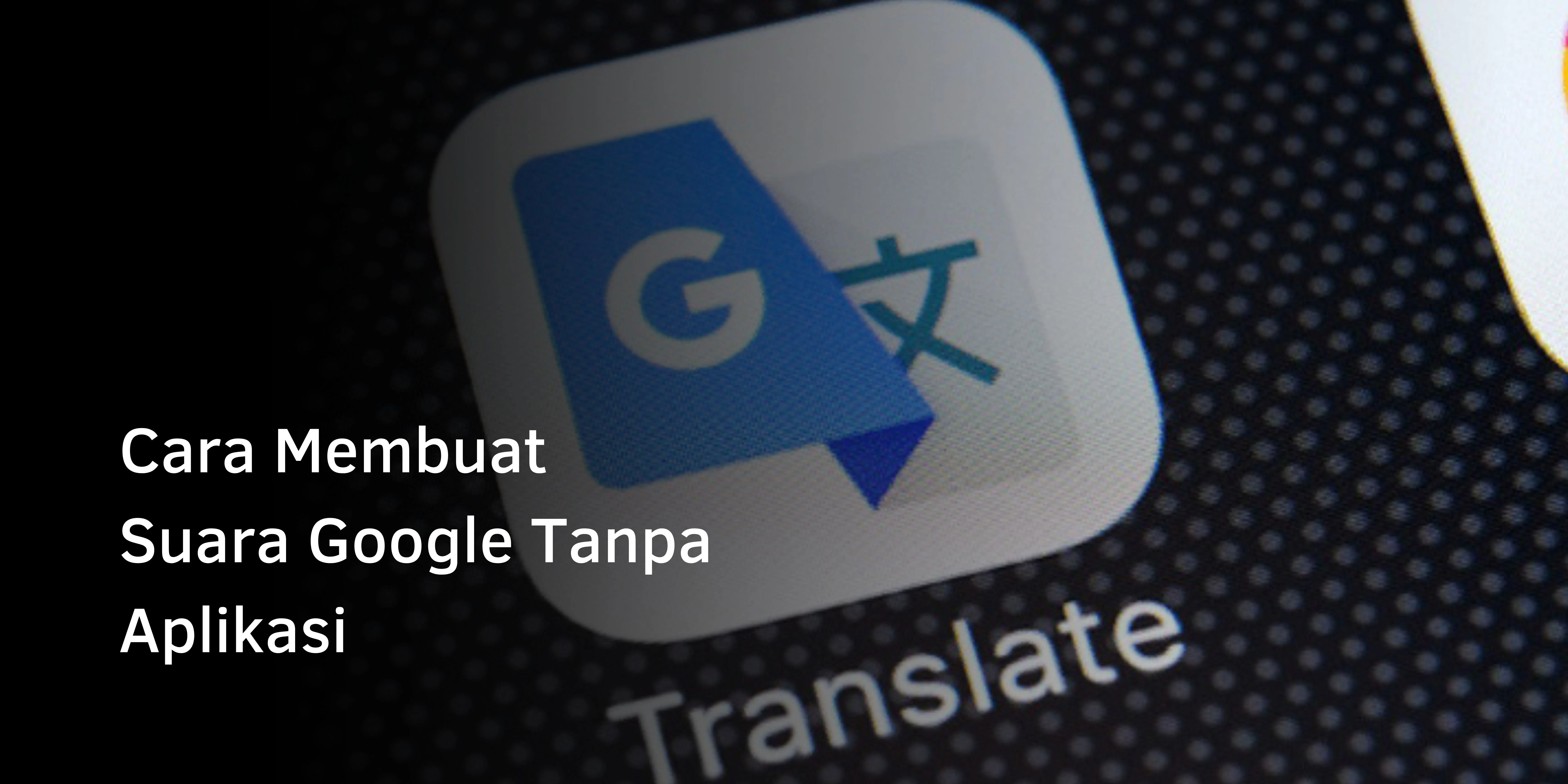 Cara Membuat Suara Google Tanpa Aplikasi