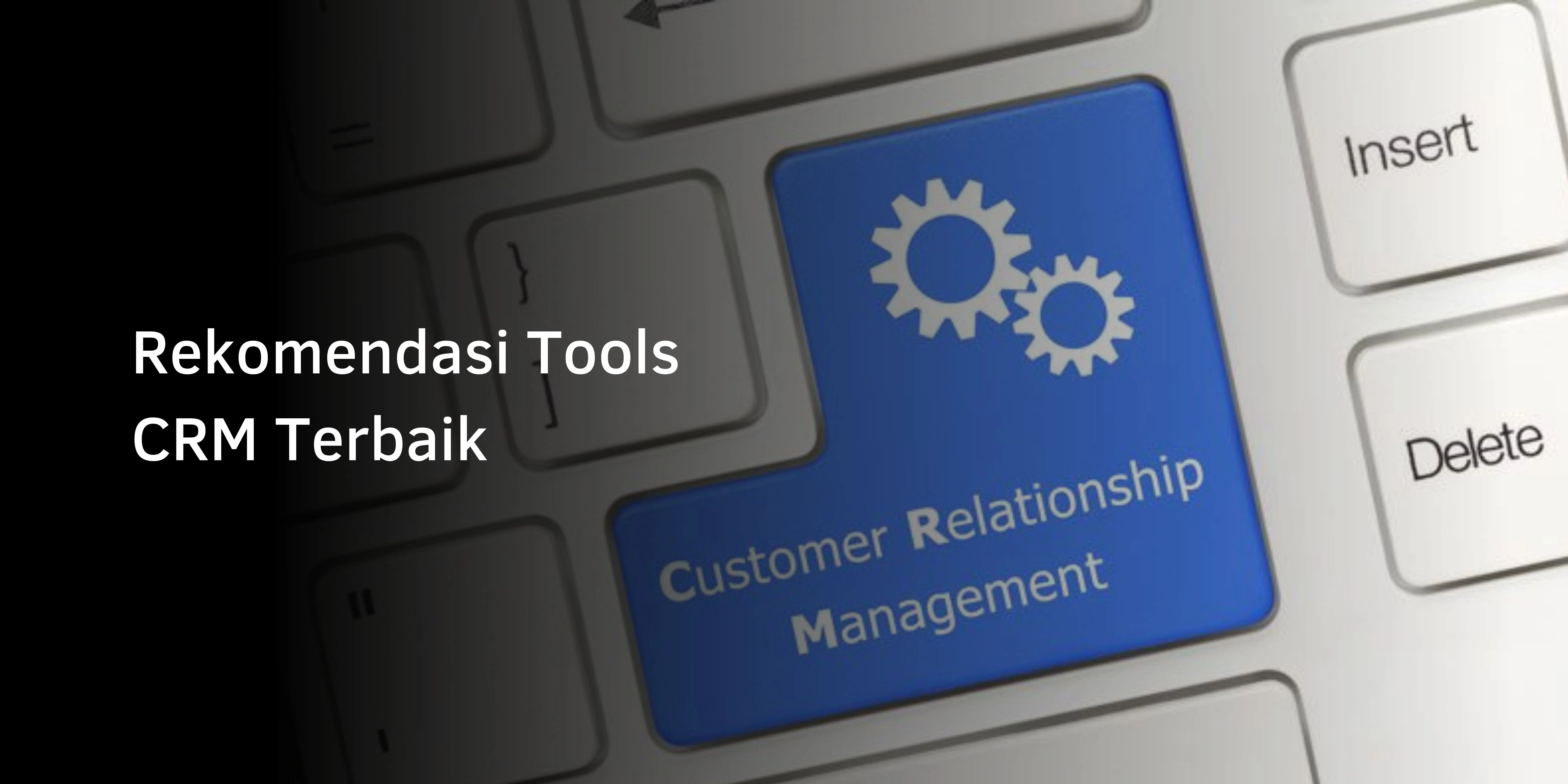 Rekomendasi Tools CRM Terbaik