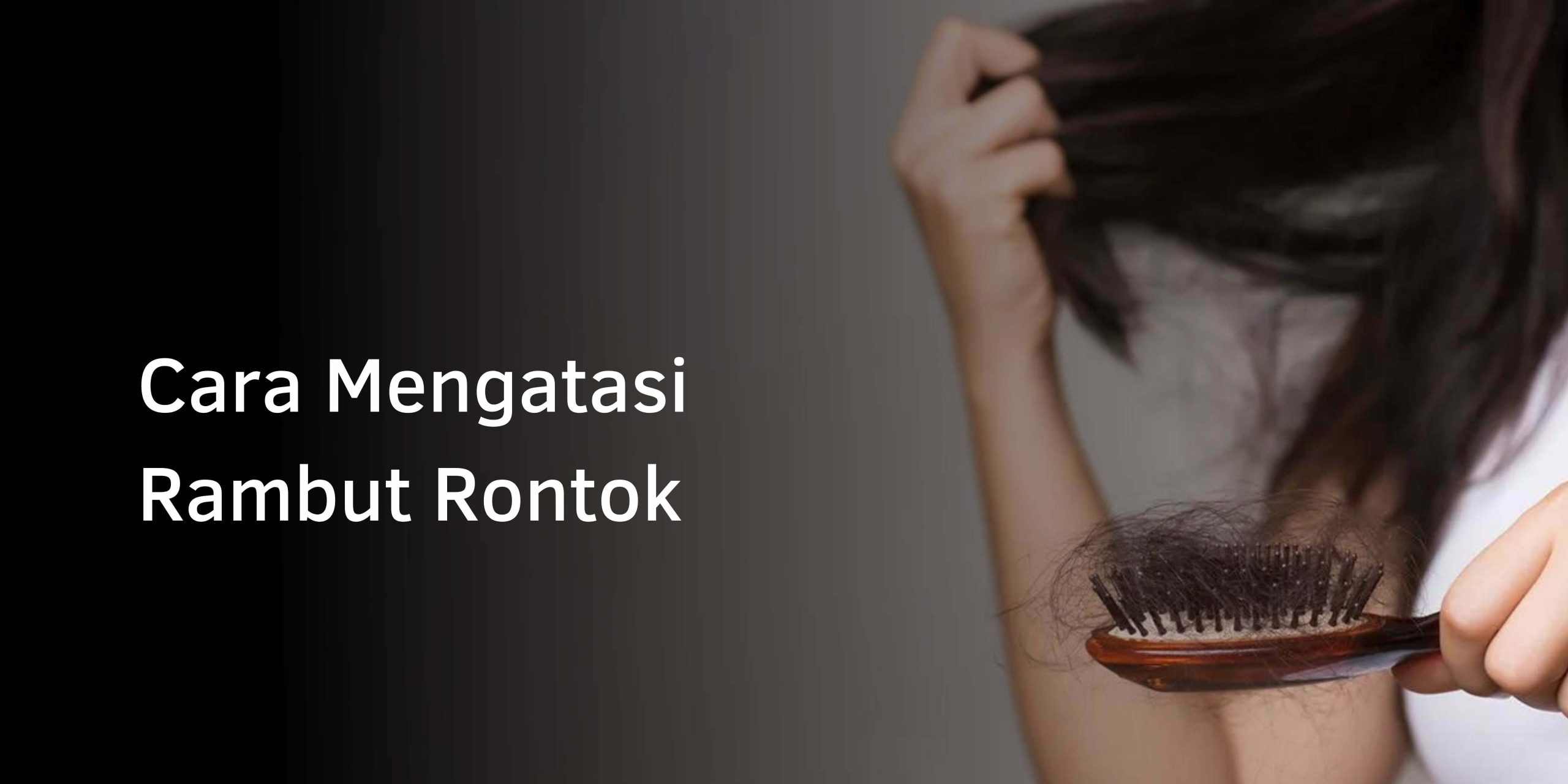 Cara Mengatasi Rambut Rontok