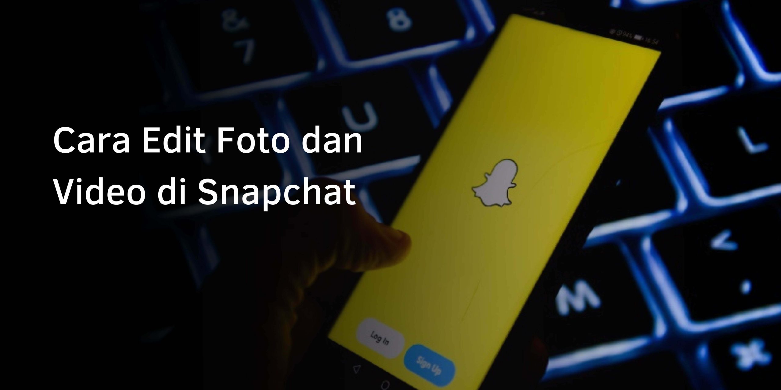 Cara Edit Foto dan Video di Snapchat