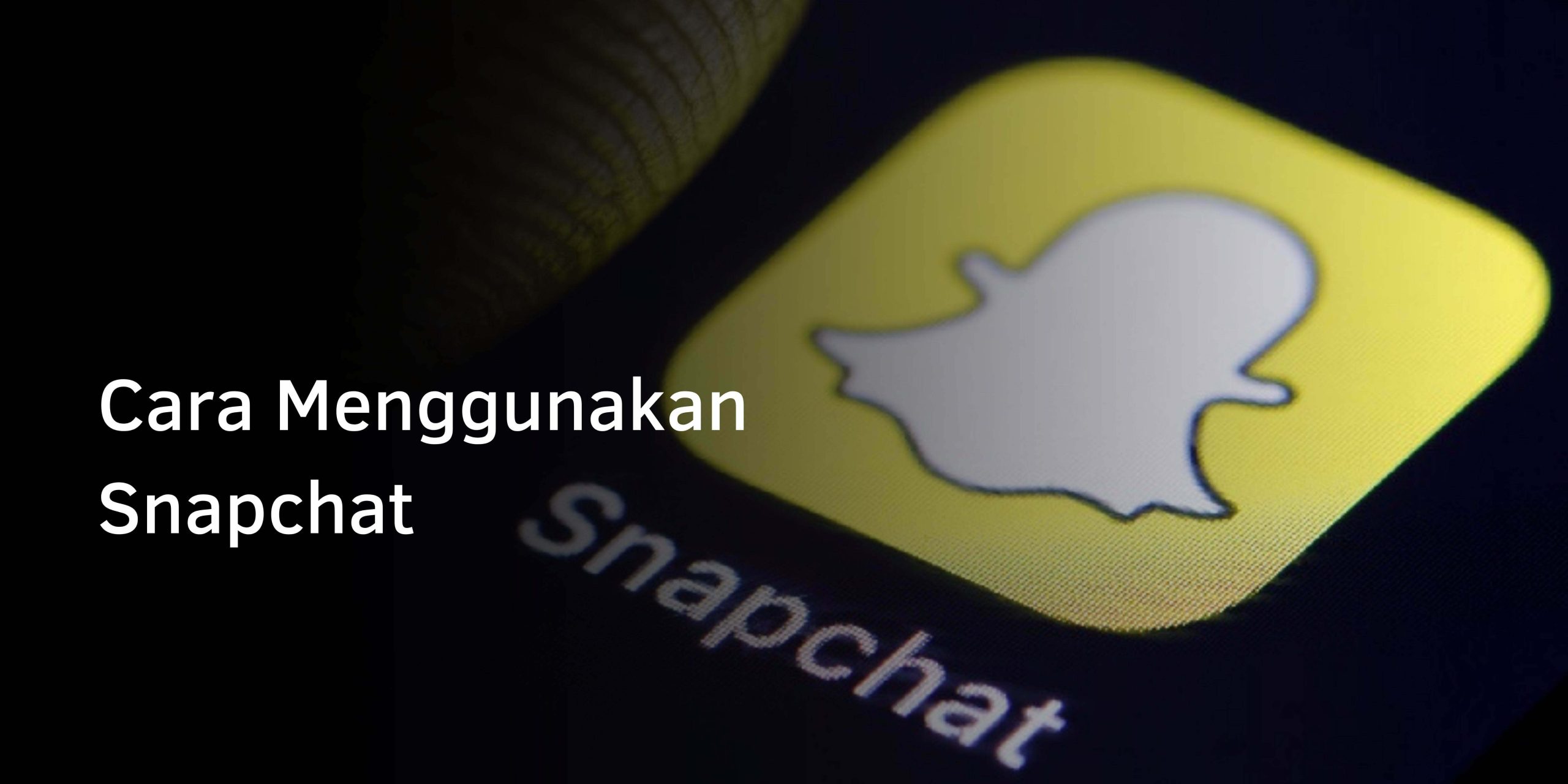Cara Menggunakan Snapchat