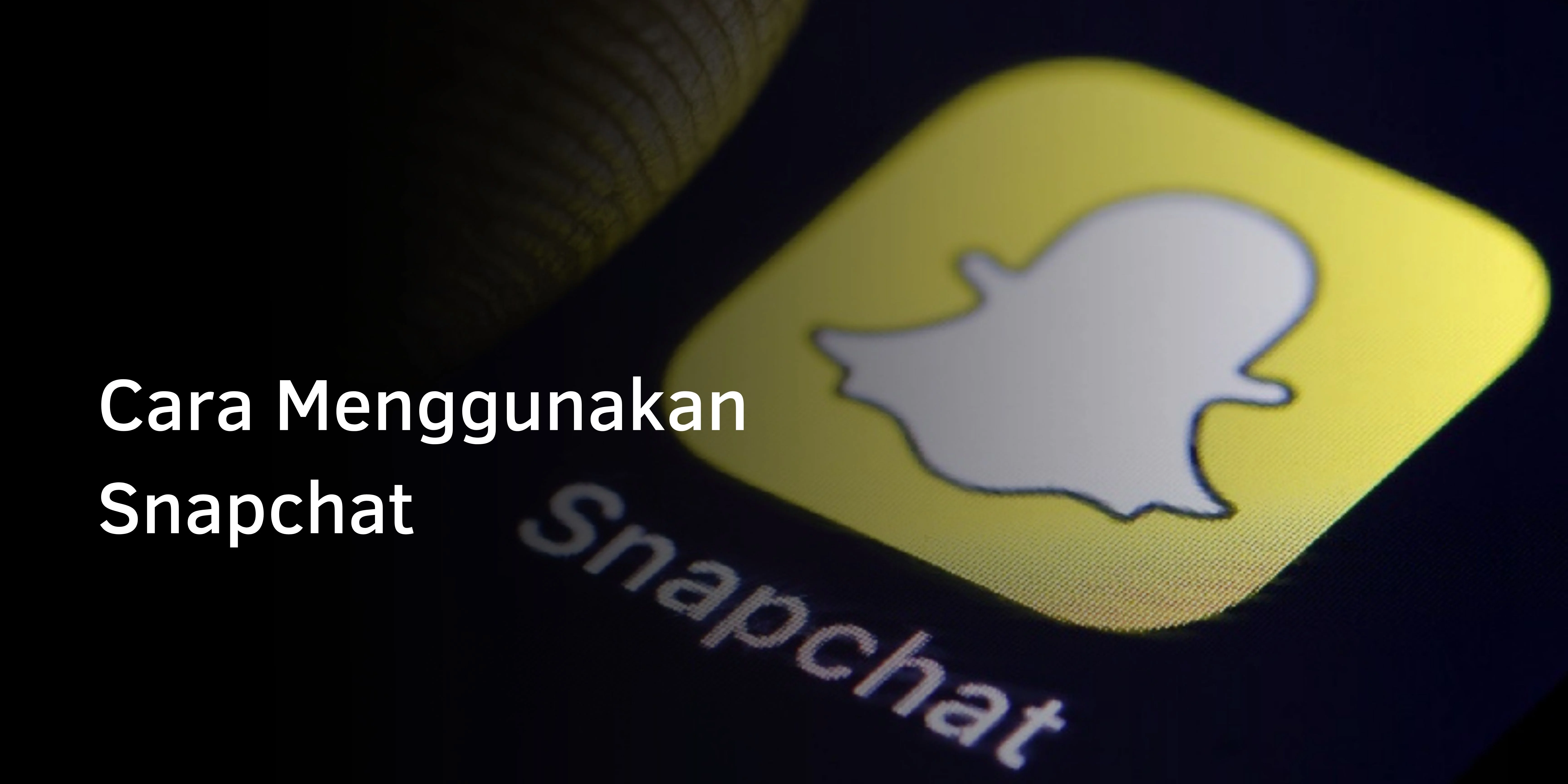 Cara Menggunakan Snapchat