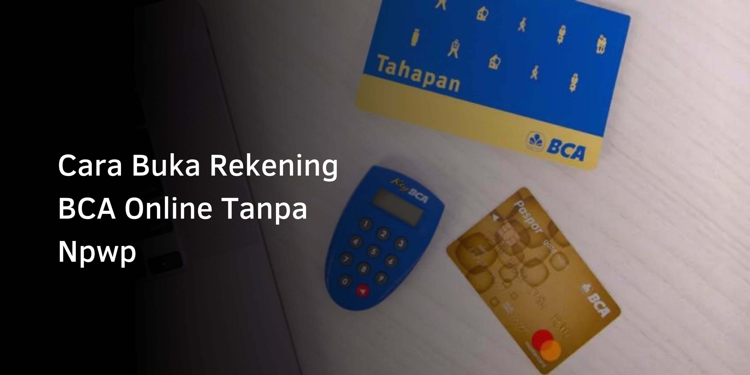 Cara Buka Rekening BCA Online Tanpa Npwp