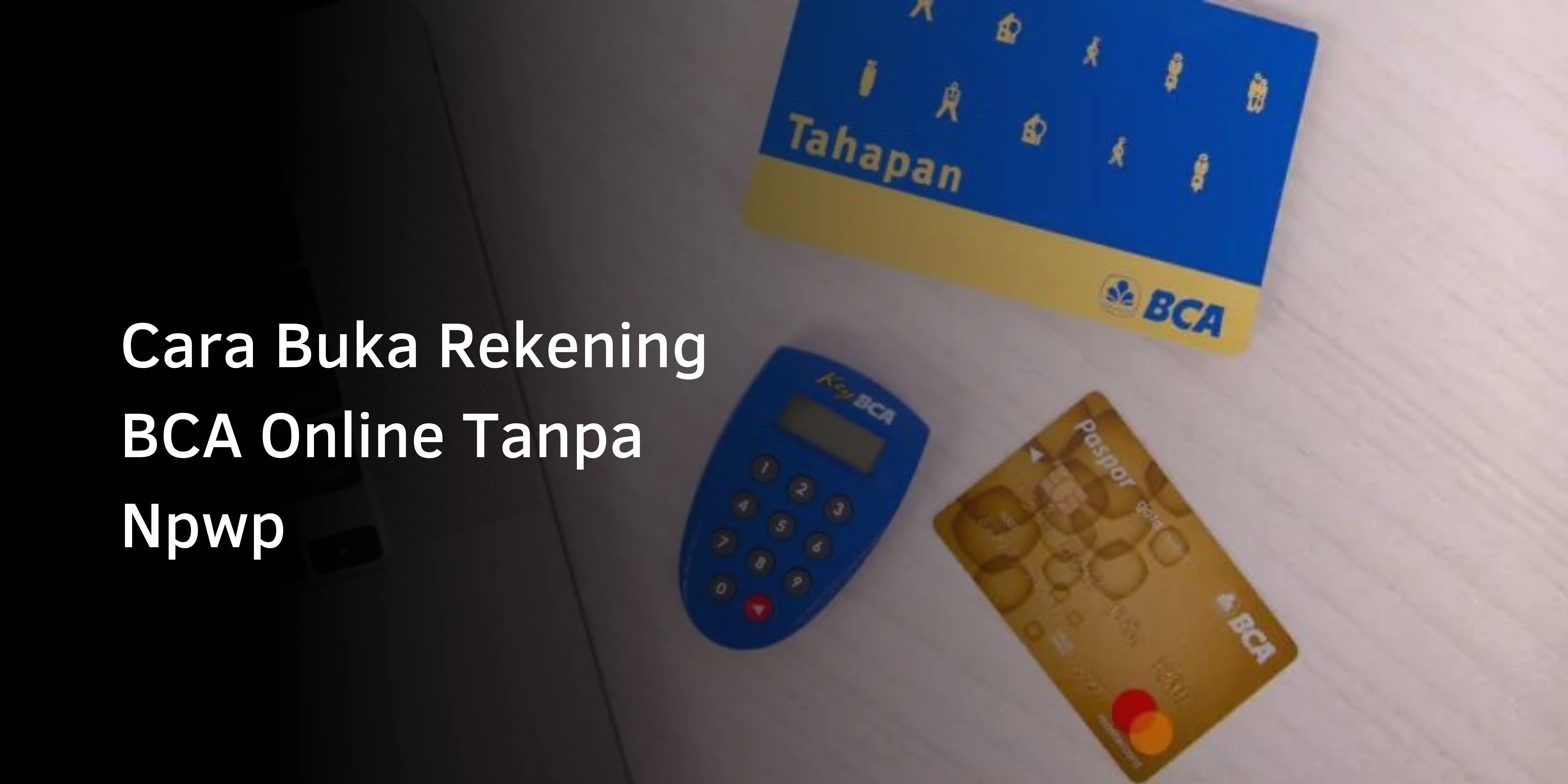 Cara Buka Rekening BCA Online Tanpa Npwp