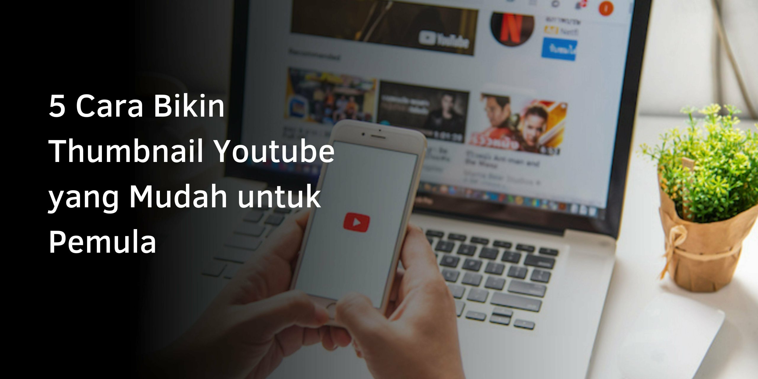 Cara Bikin Thumbnail Youtube yang Mudah untuk Pemula Cara Bikin Thumbnail Youtube yang Mudah untuk Pemula