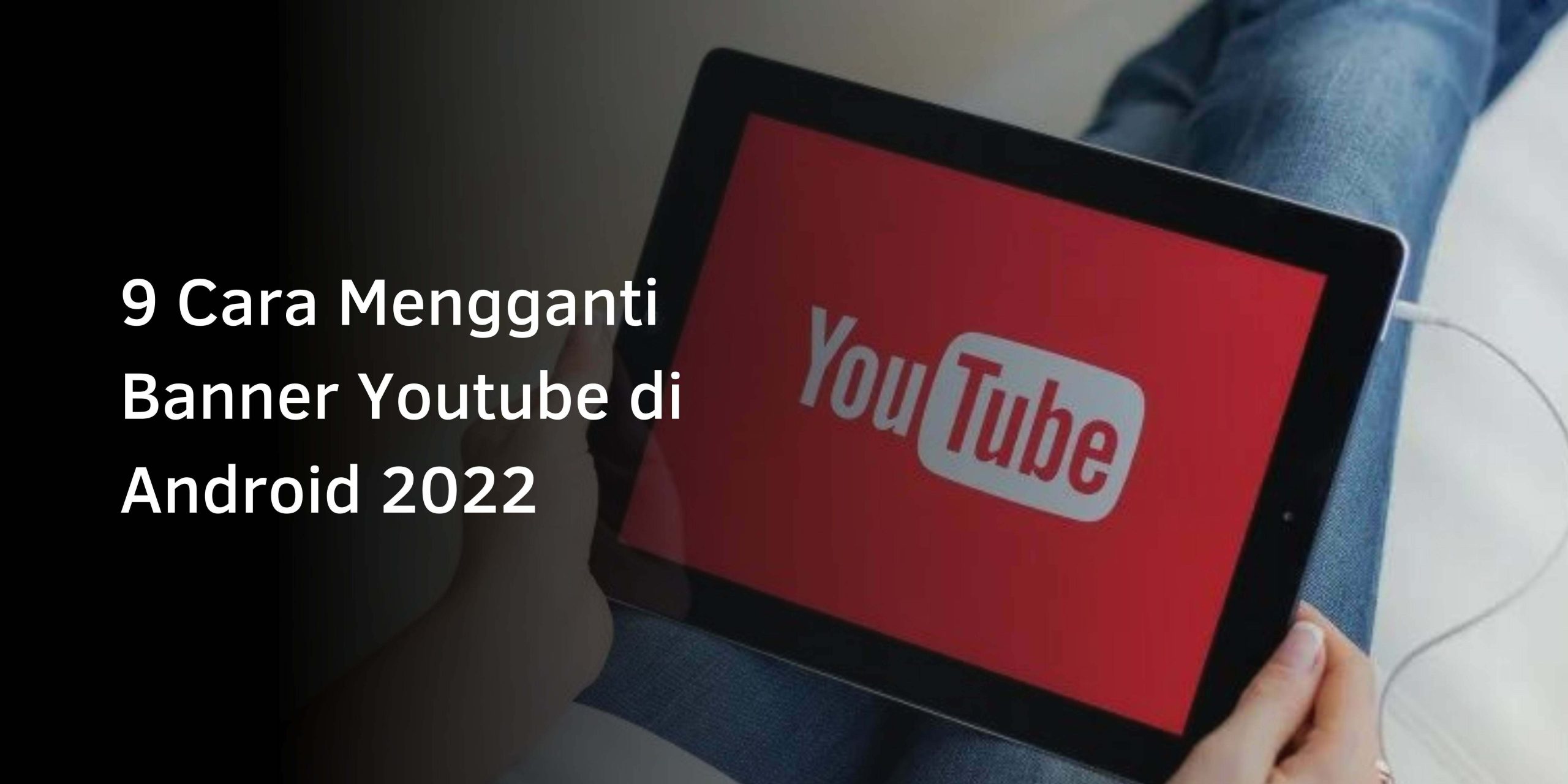Cara Mengganti Banner Youtube di Android