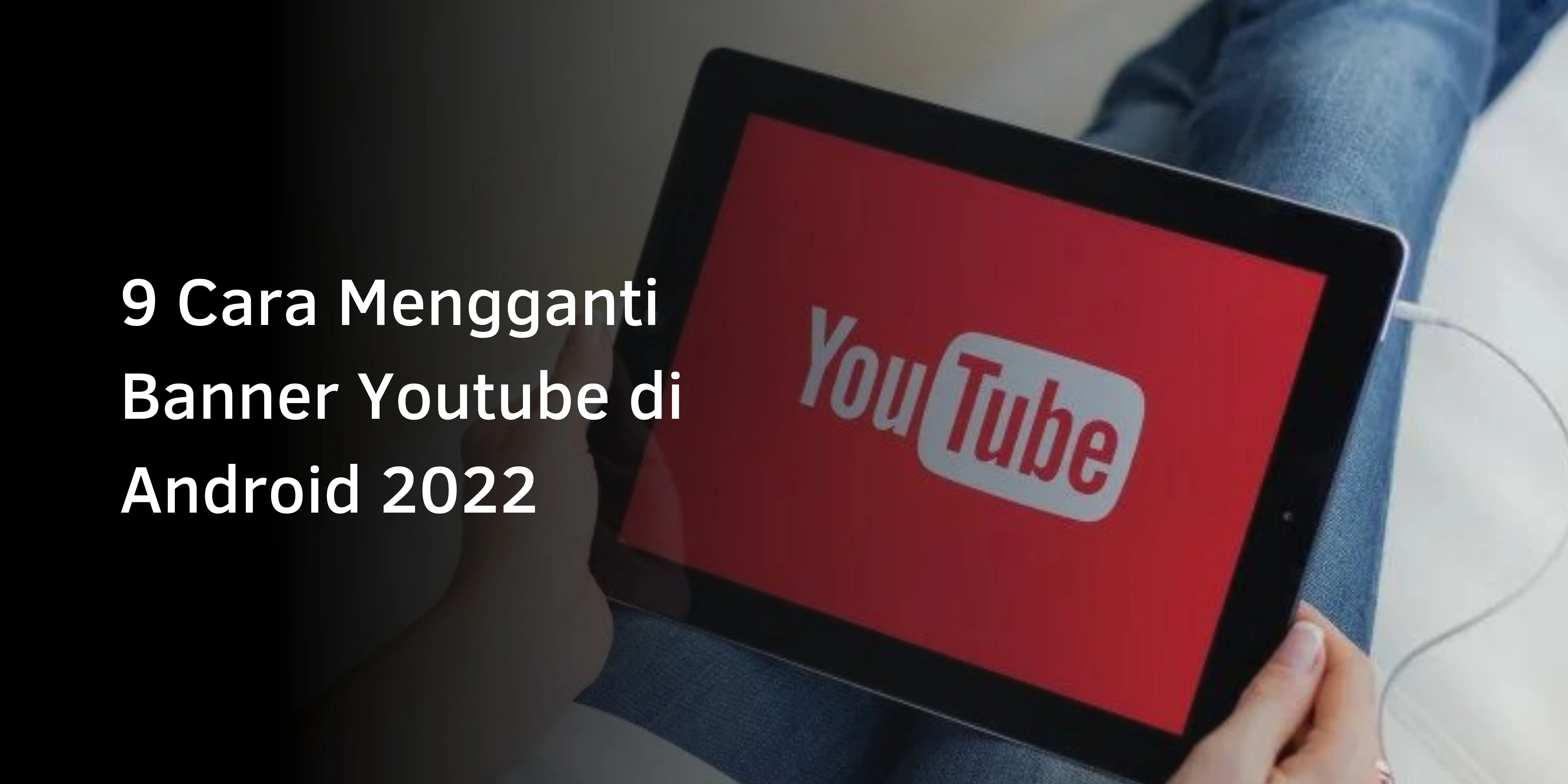 Cara Mengganti Banner Youtube di Android