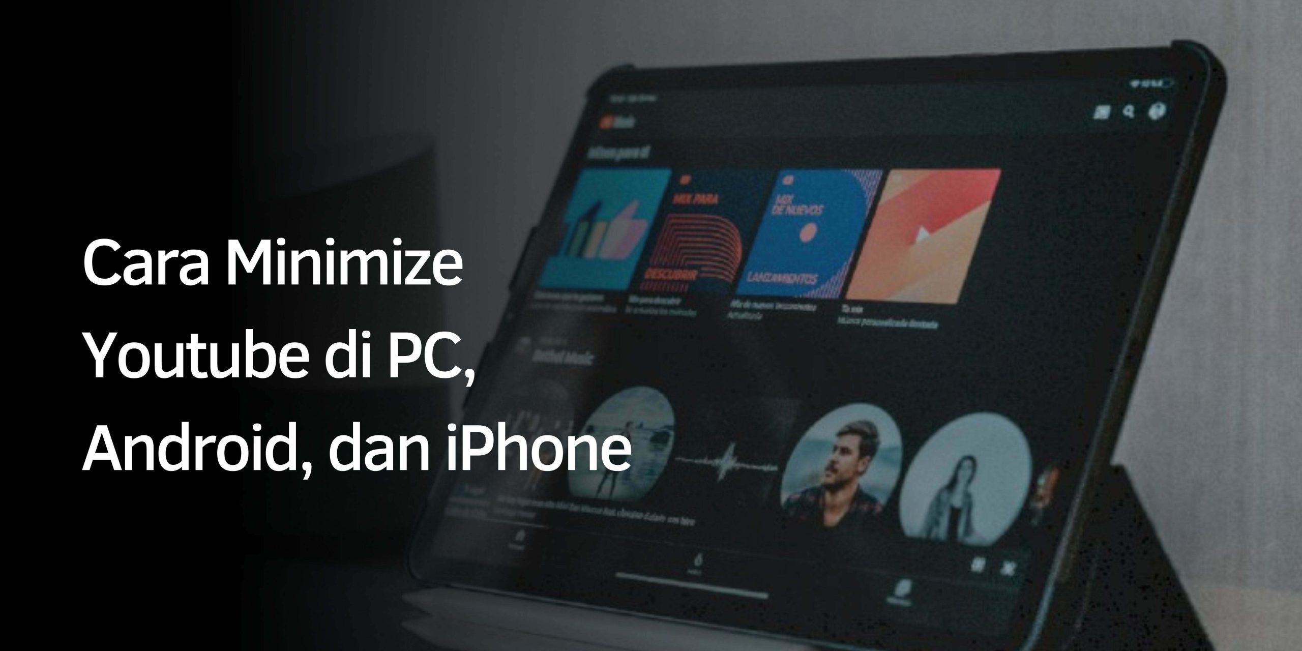Cara Minimize Youtube di PC, Android, dan iPhone