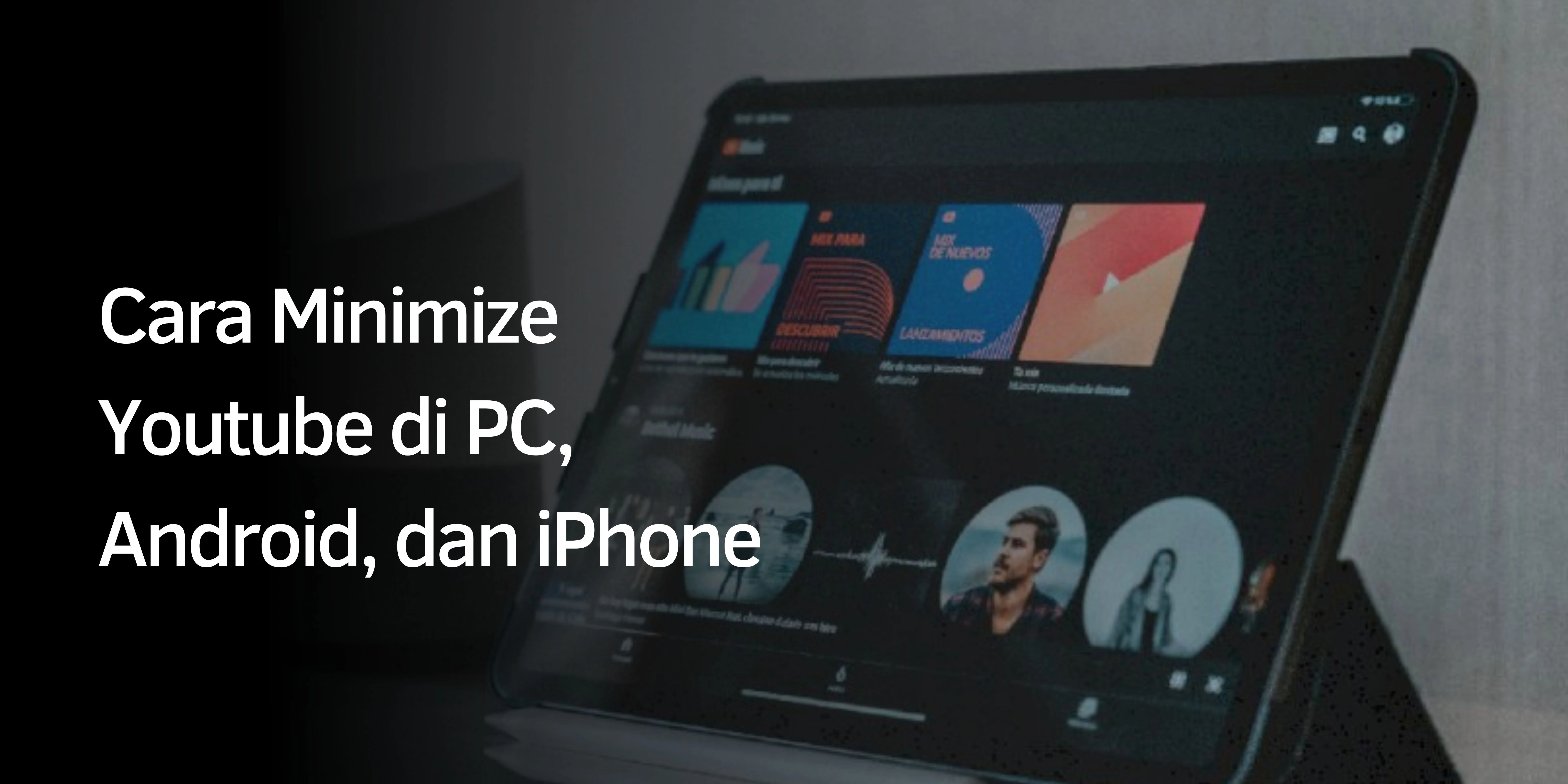 Cara Minimize Youtube di PC, Android, dan iPhone