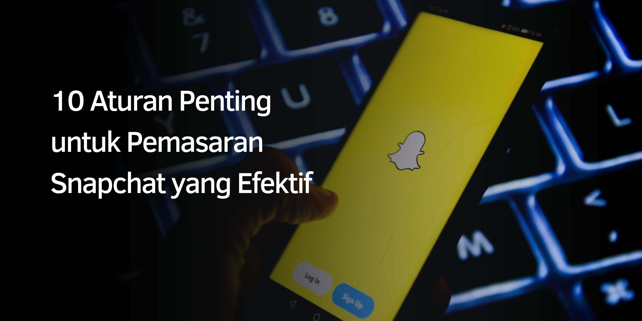 Aturan Penting untuk Pemasaran Snapchat yang Efektif