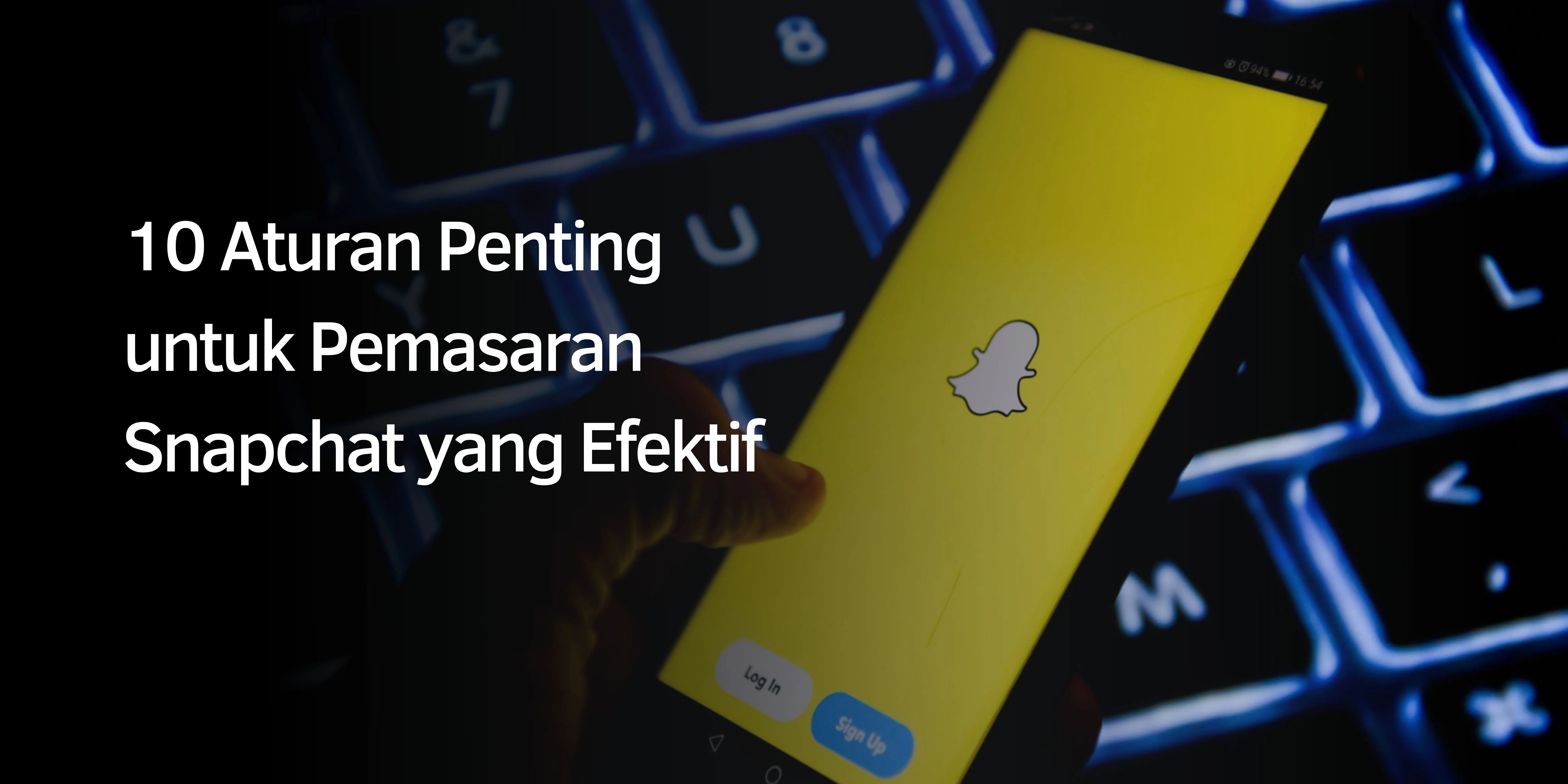 Aturan Penting untuk Pemasaran Snapchat yang Efektif