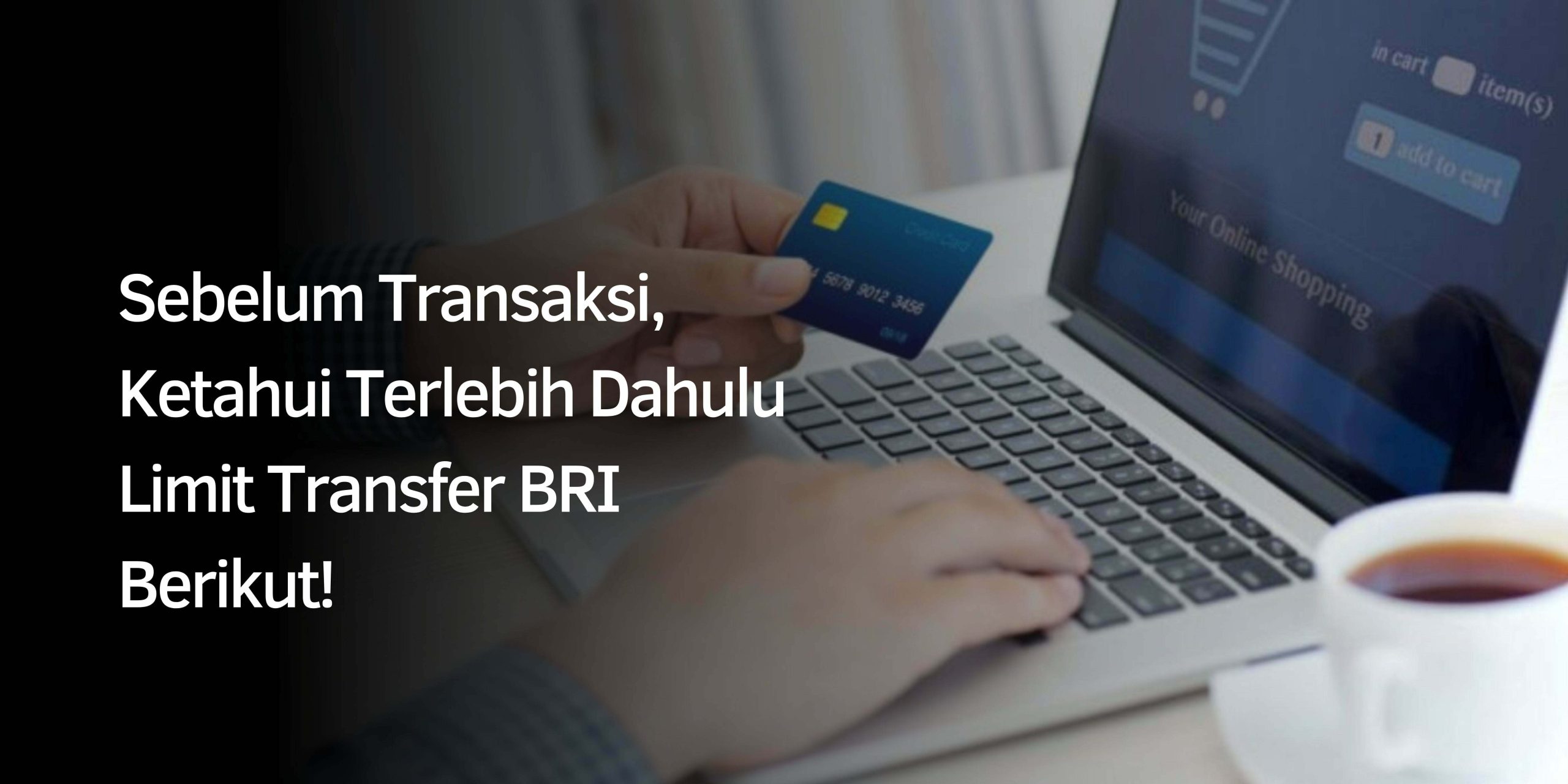 Sebelum Transaksi, Ketahui Terlebih Dahulu Limit Transfer BRI Berikut!