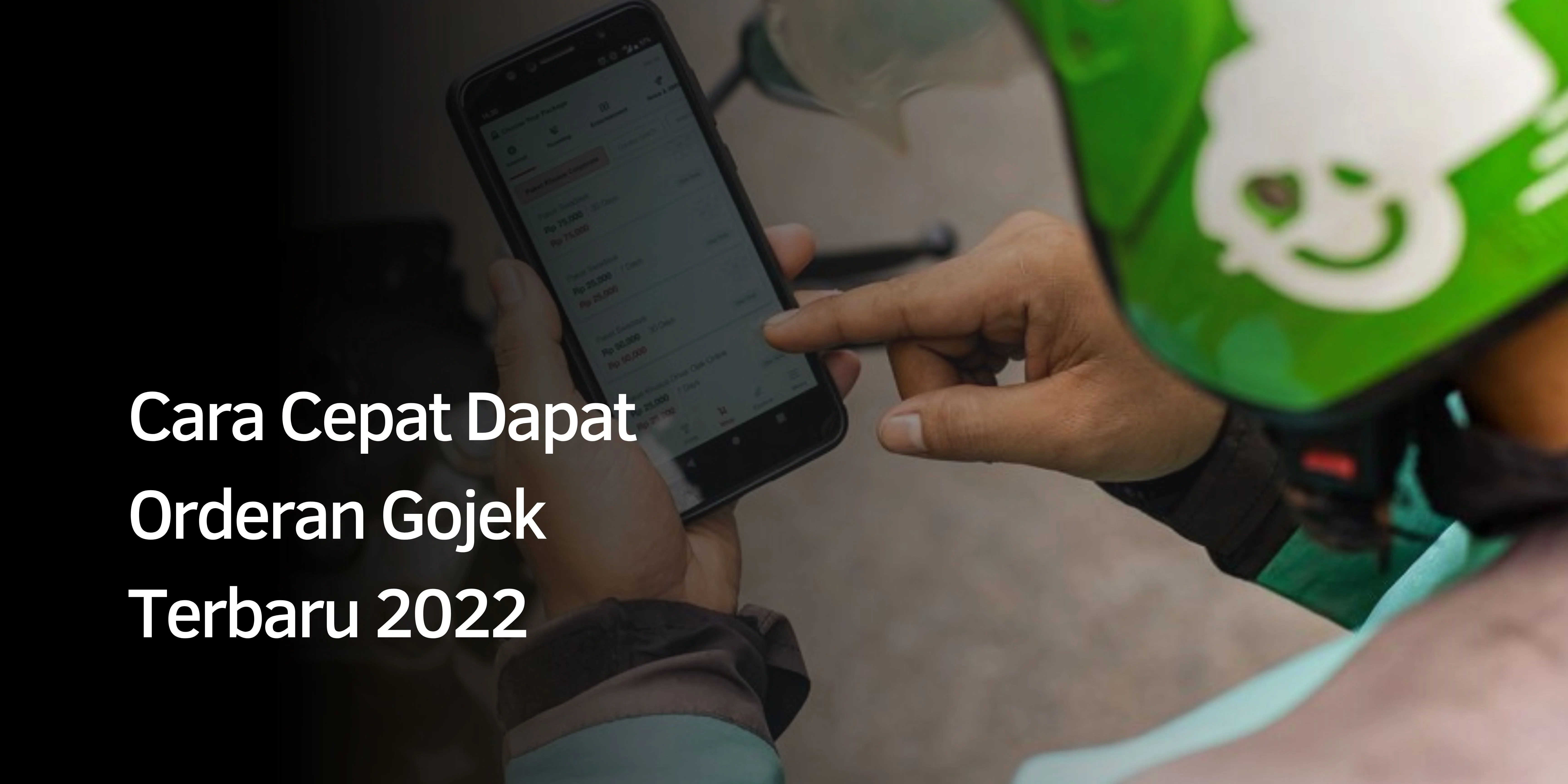 Cara Cepat Dapat Orderan Gojek Terbaru 2022