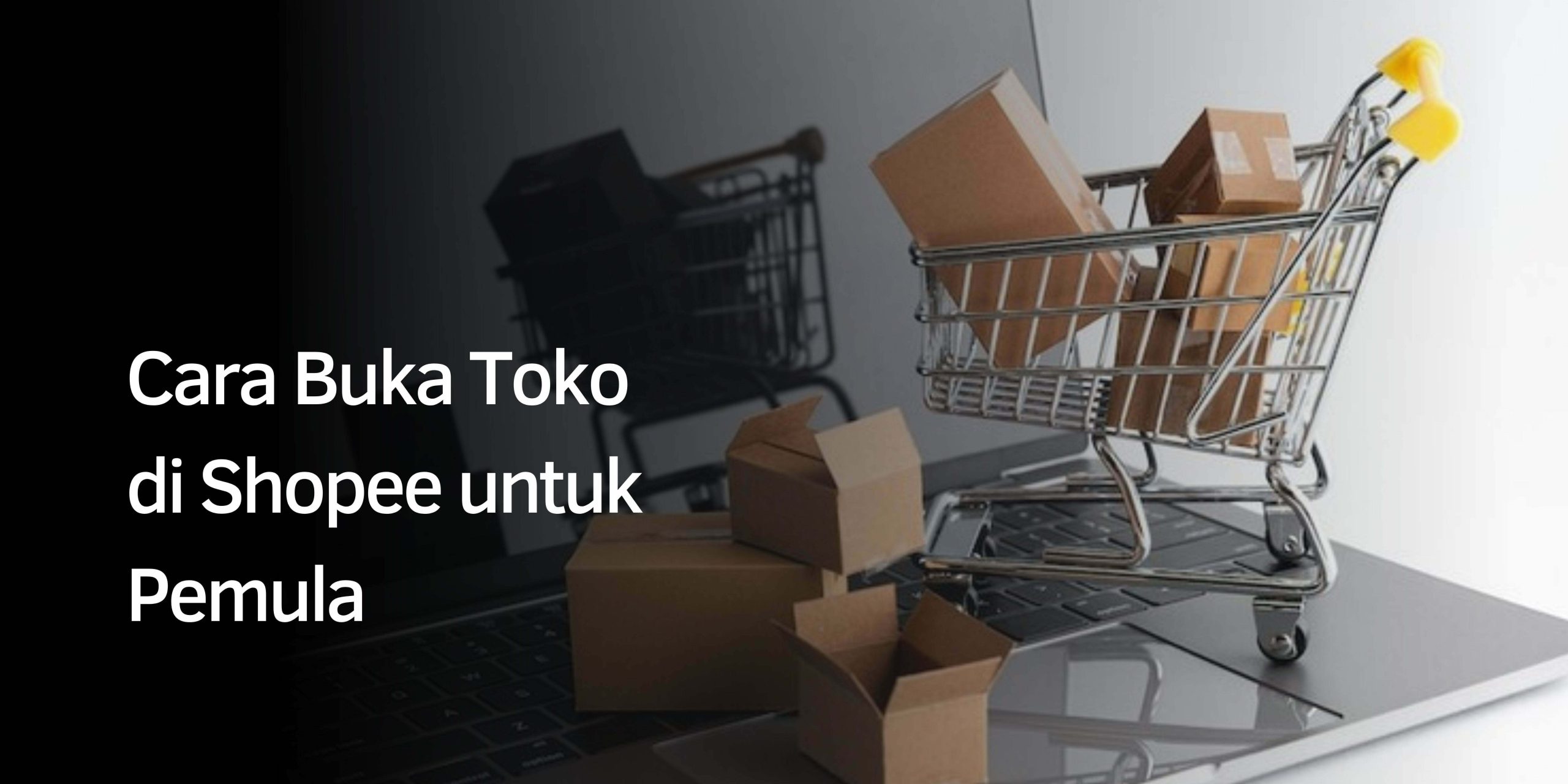 Cara Buka Toko di Shopee untuk Pemula