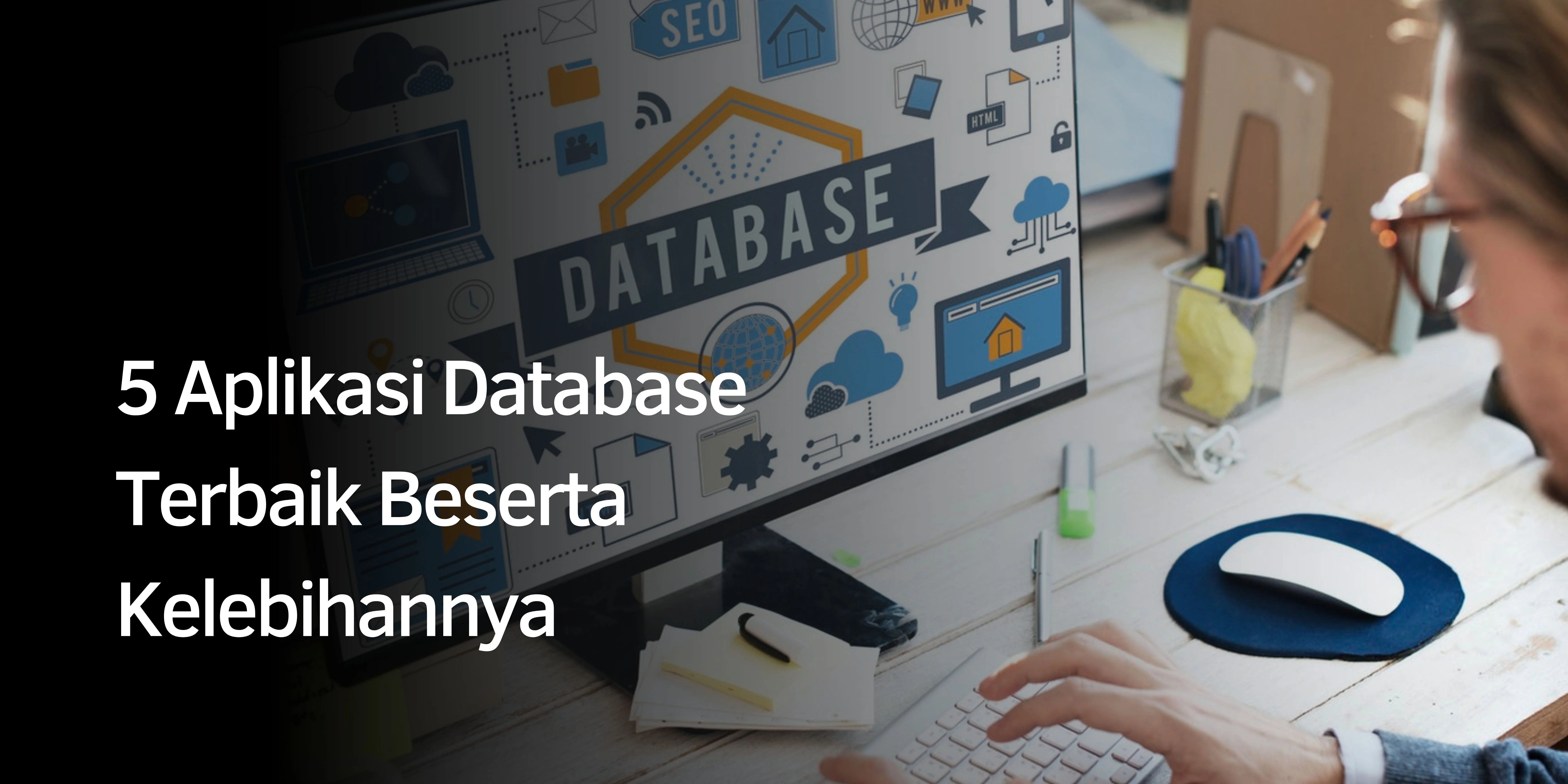 Aplikasi Database Terbaik Beserta Kelebihannya