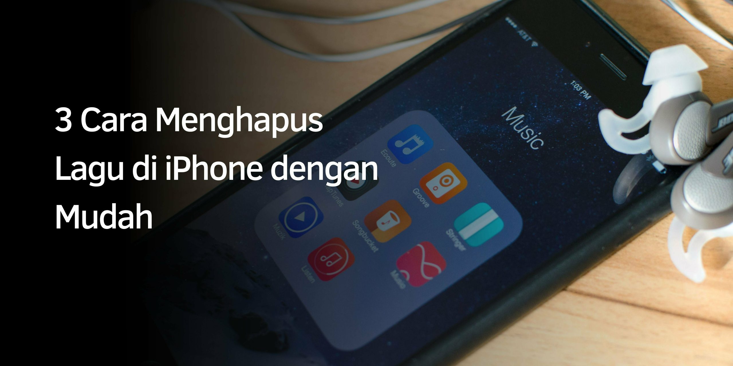 Cara Menghapus Lagu di iPhone dengan Mudah