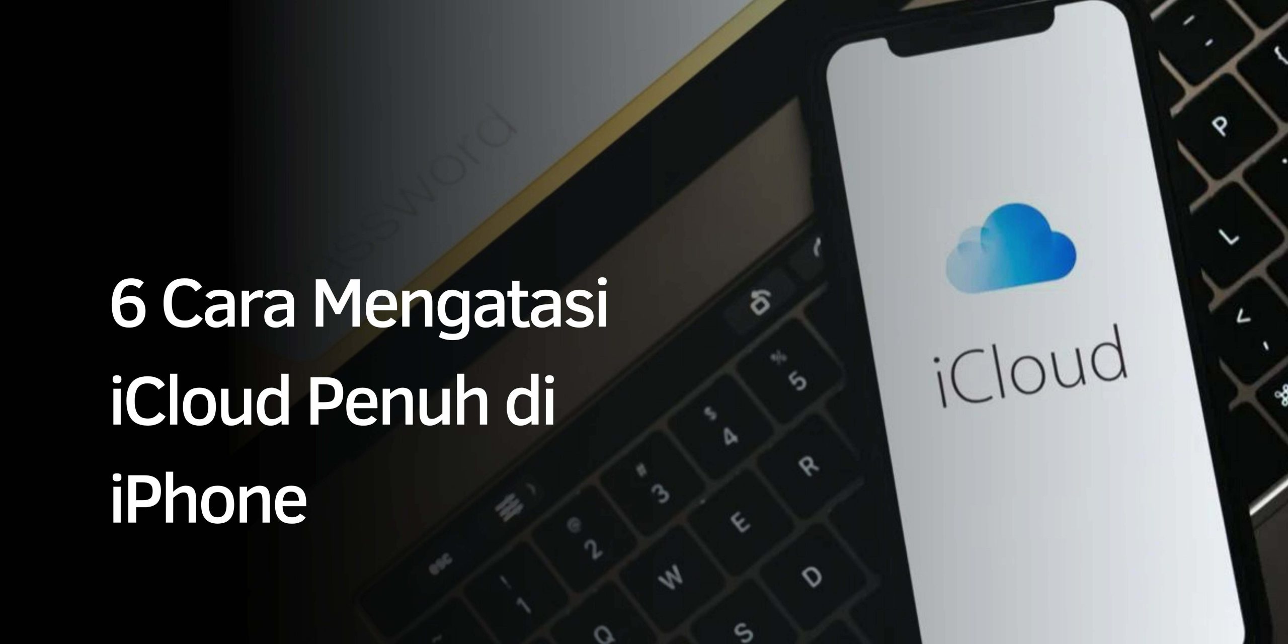 Cara Mengatasi iCloud Penuh di iPhone